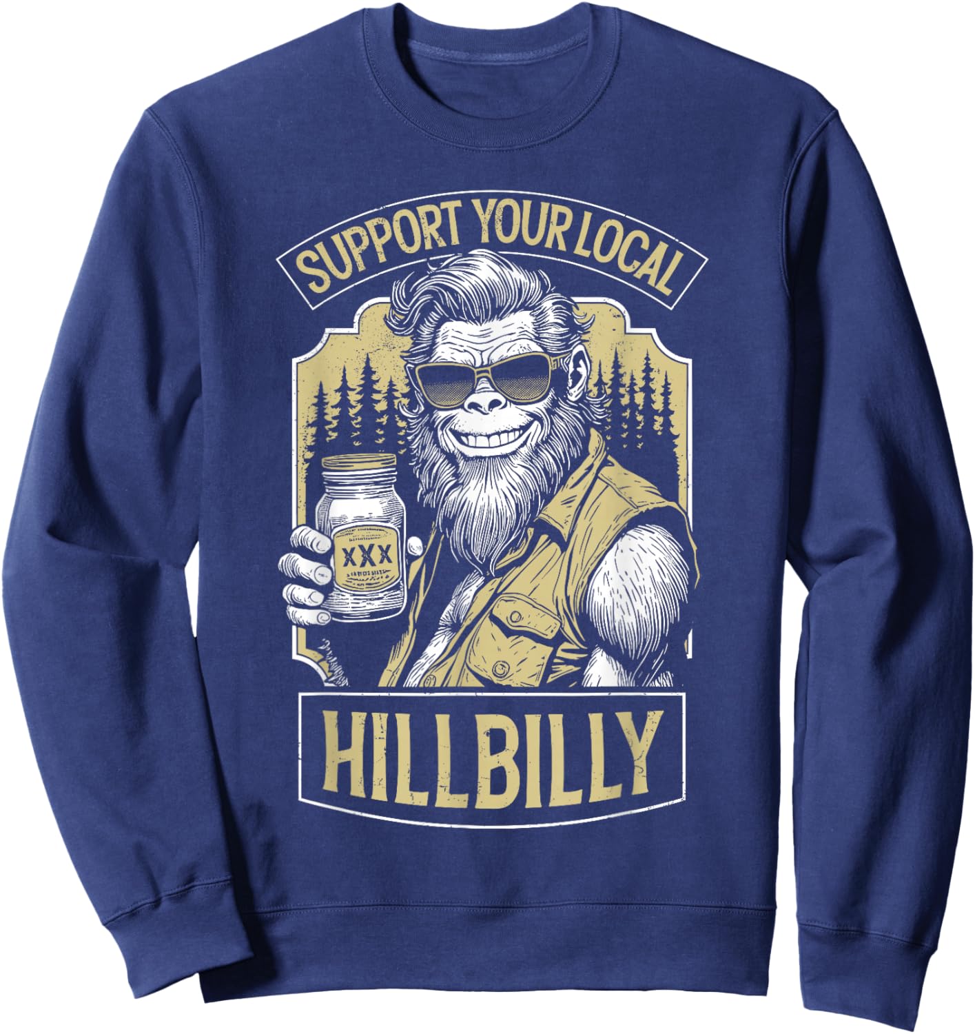 Support Your Local Hillbilly Moonshine Funny Bigfoot Redneck Sweatshirt - Sweatshirt | Navy