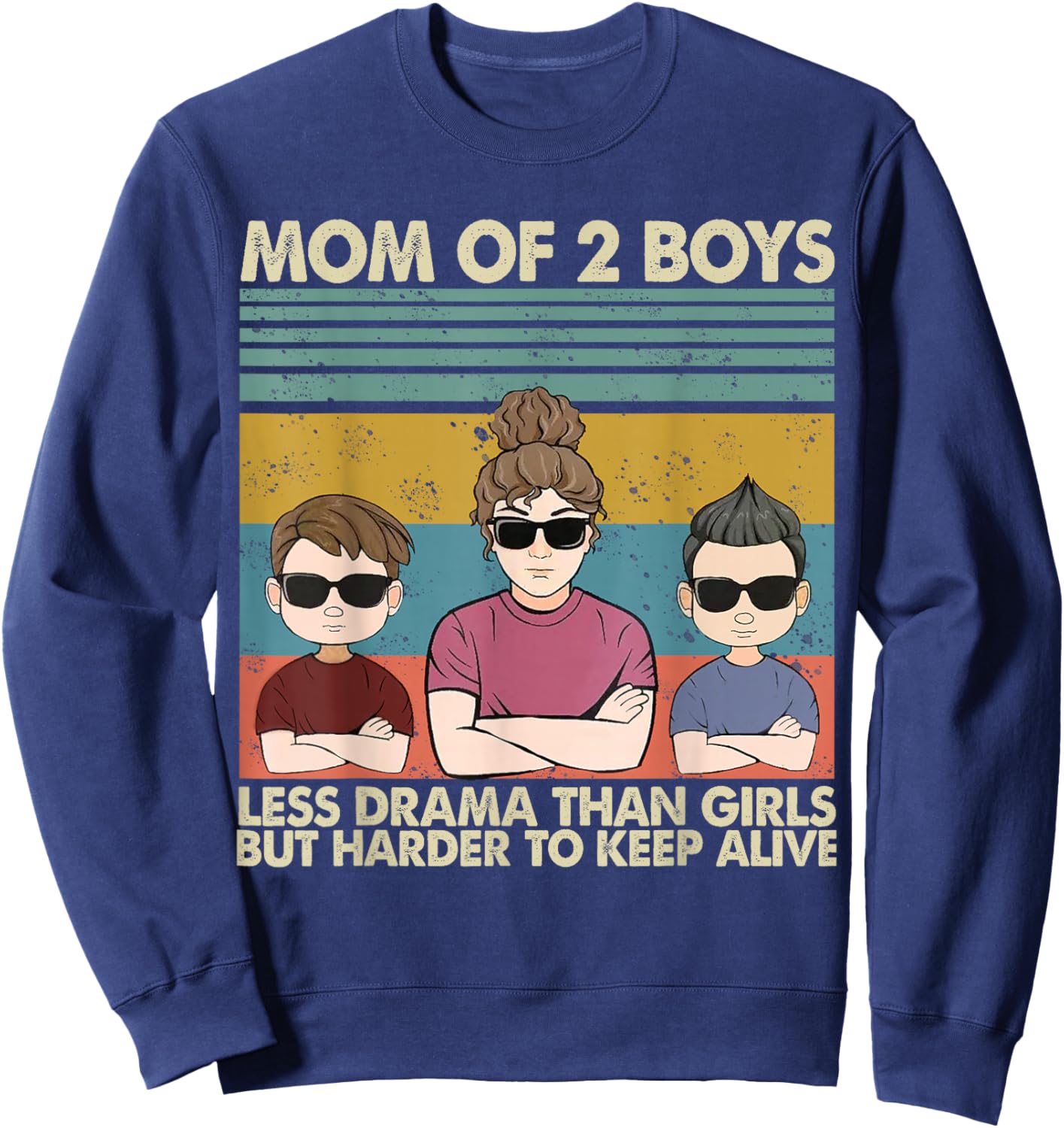 Mom of 2 Boys Less Drama Than Girls But Harder to Keep Alive Sweatshirt - Sweatshirt | Navy