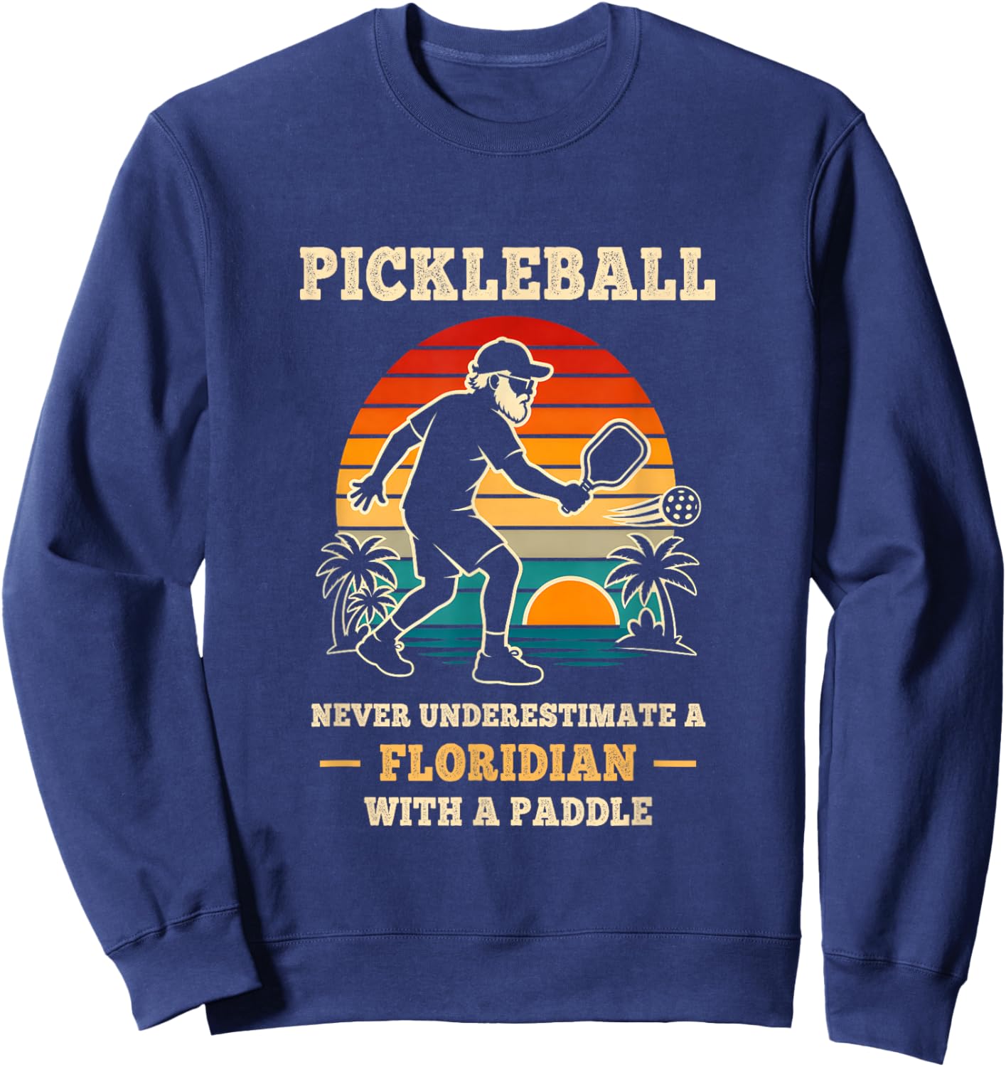 Funny Florida Pickleball Shirts Funny Floridian Pickleball Sweatshirt - Sweatshirt | Navy