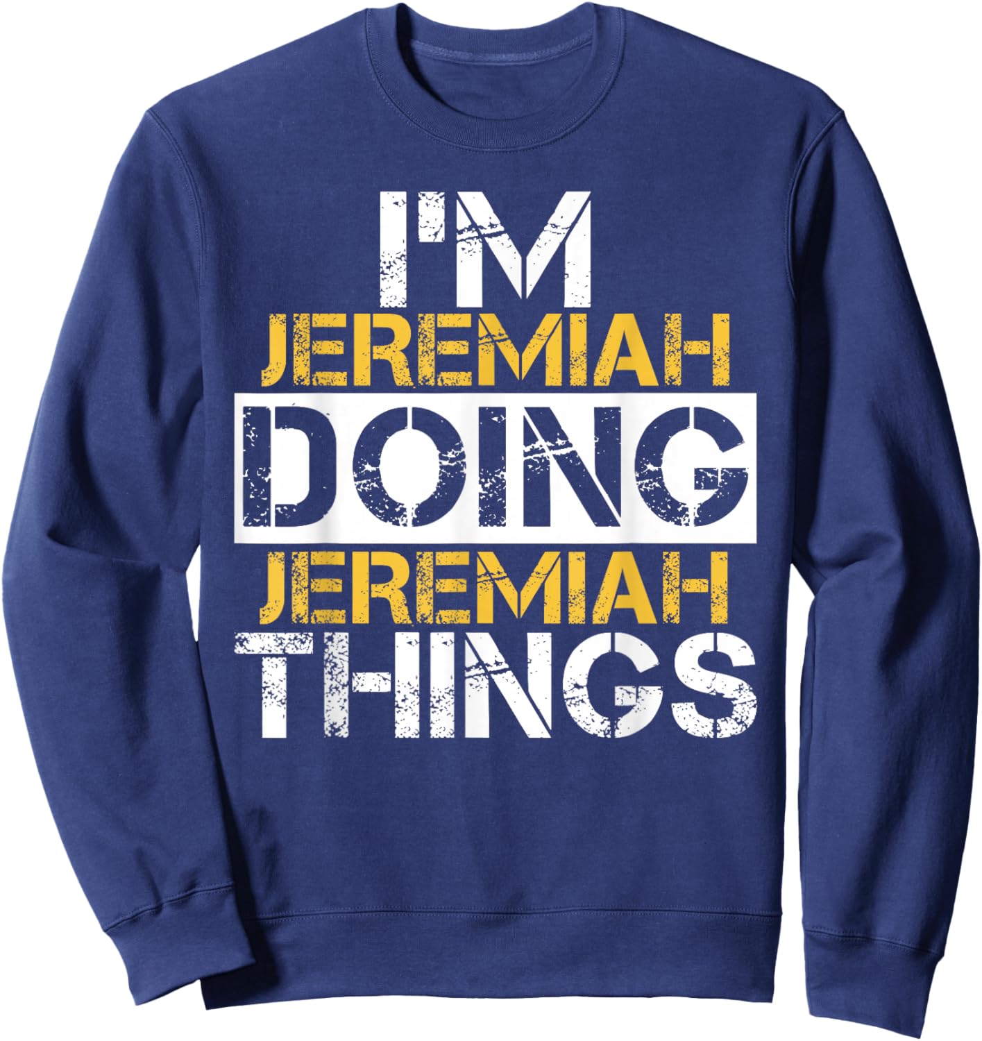 I'm Jeremiah Doing Jeremiah Things Name Jeremiah Sweatshirt - Sweatshirt | Navy