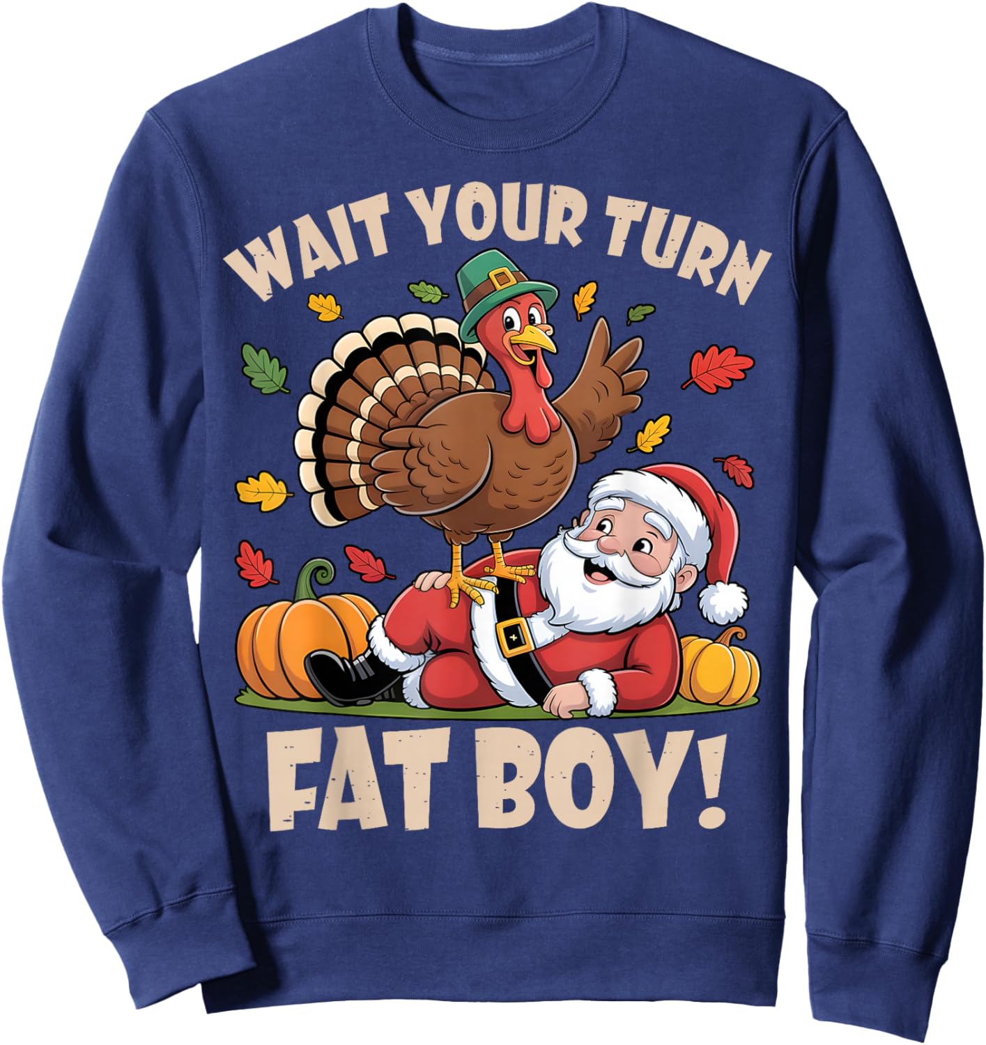Wait Your Turn Fat Boy Funny Thanksgiving Christmas Sweatshirt - Sweatshirt | Navy