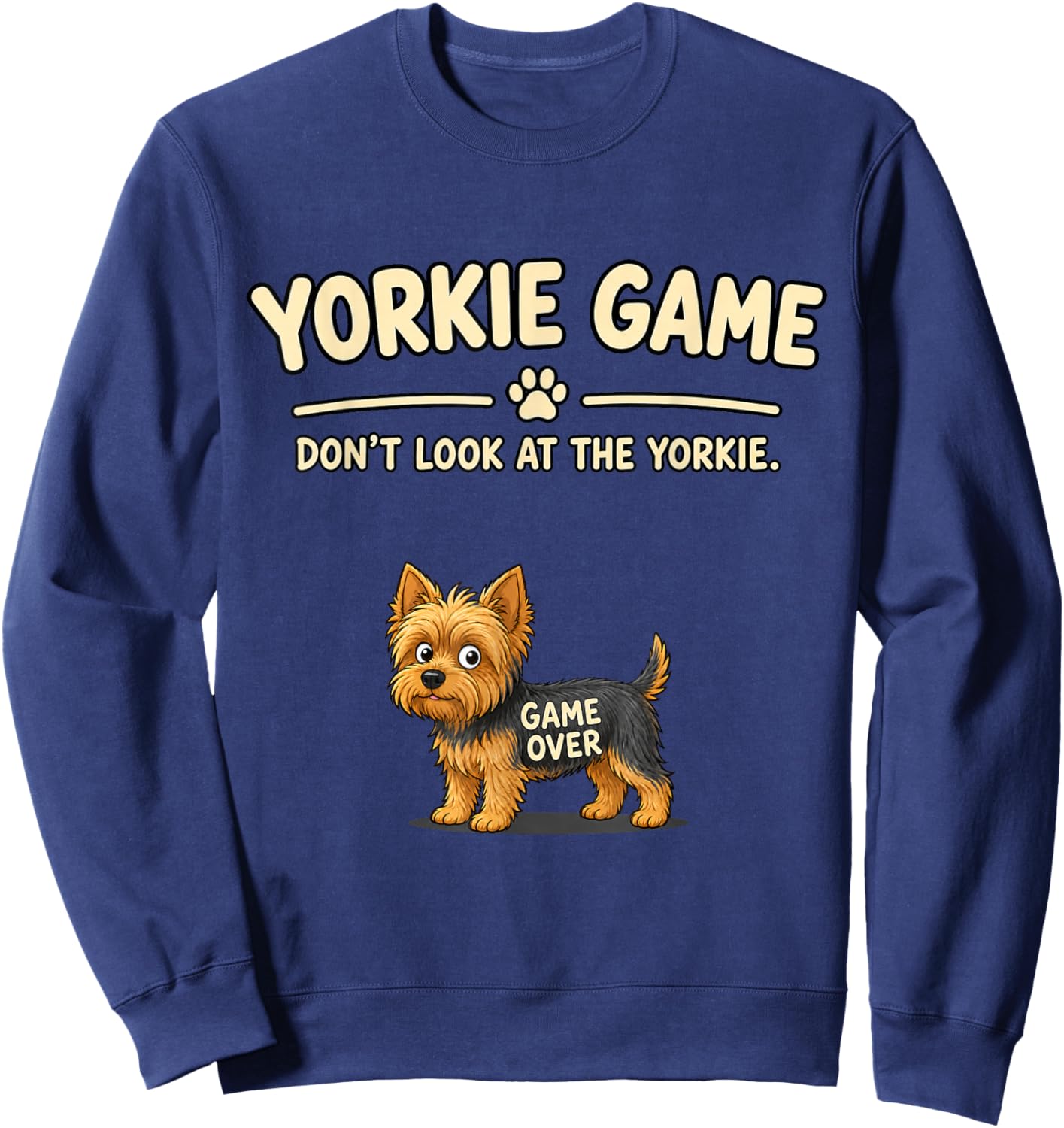 Funny Yorkie Game Dog Lover Gift Sweatshirt - Sweatshirt | Navy