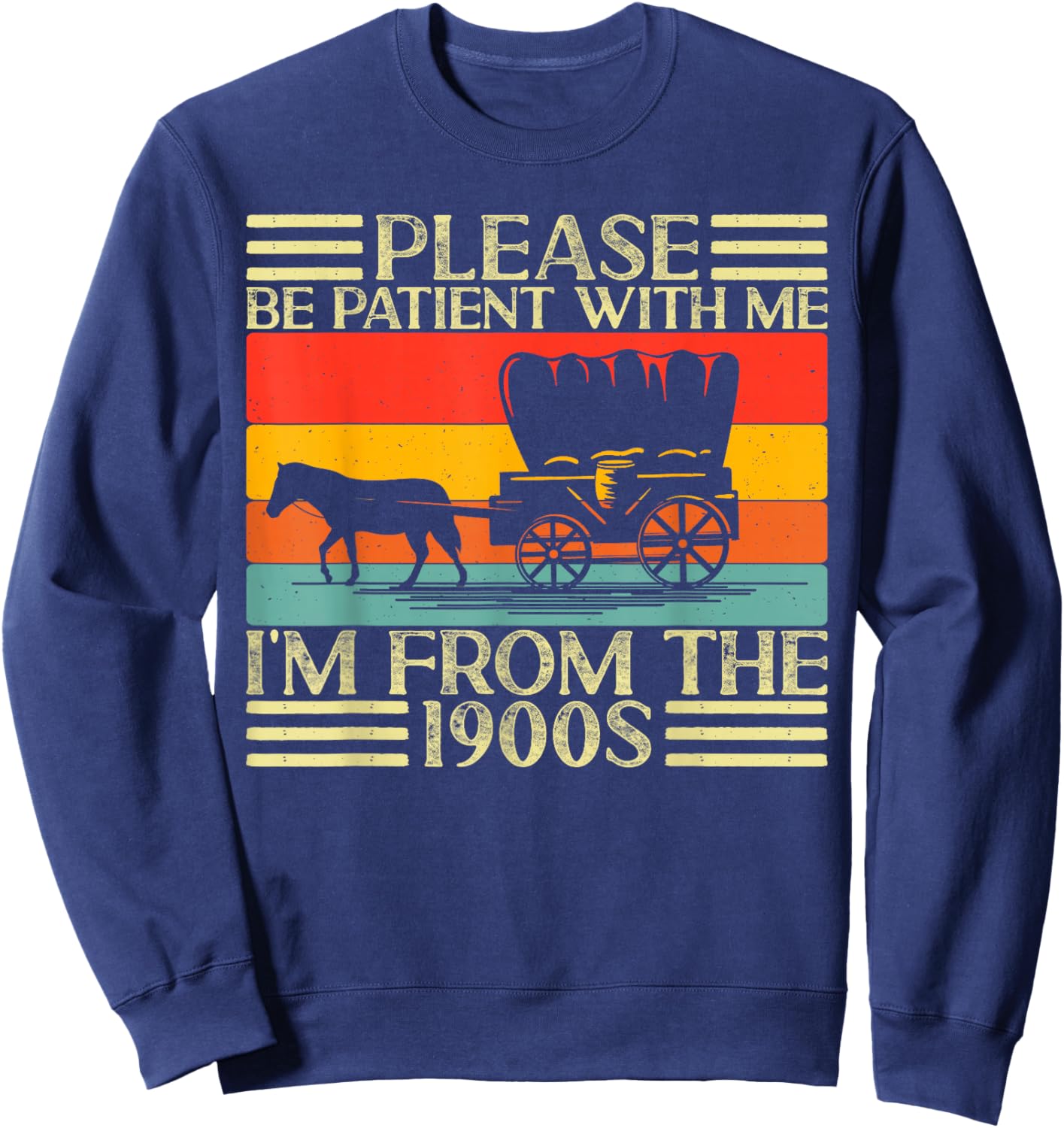 Please Be Patient with Me I'm from The 1900s Sweatshirt - Sweatshirt | Navy