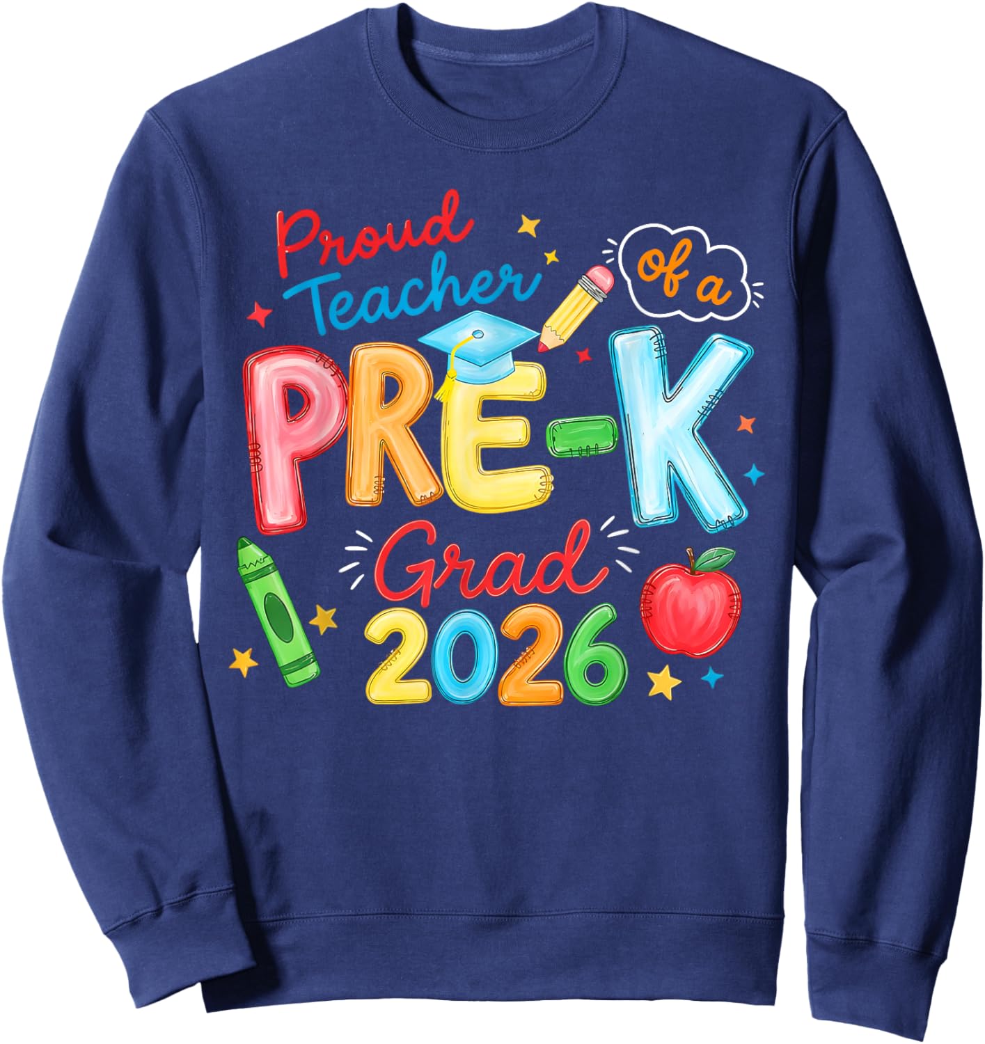 Proud Teacher of My Pre-K Graduates Last Day of School Cute Sweatshirt - Sweatshirt | Navy