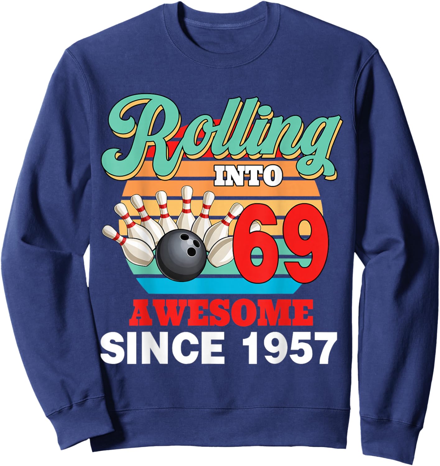 Retro Rolling Into 69 Awesome Since 1957 Bowling Birthday Sweatshirt - Sweatshirt | Navy