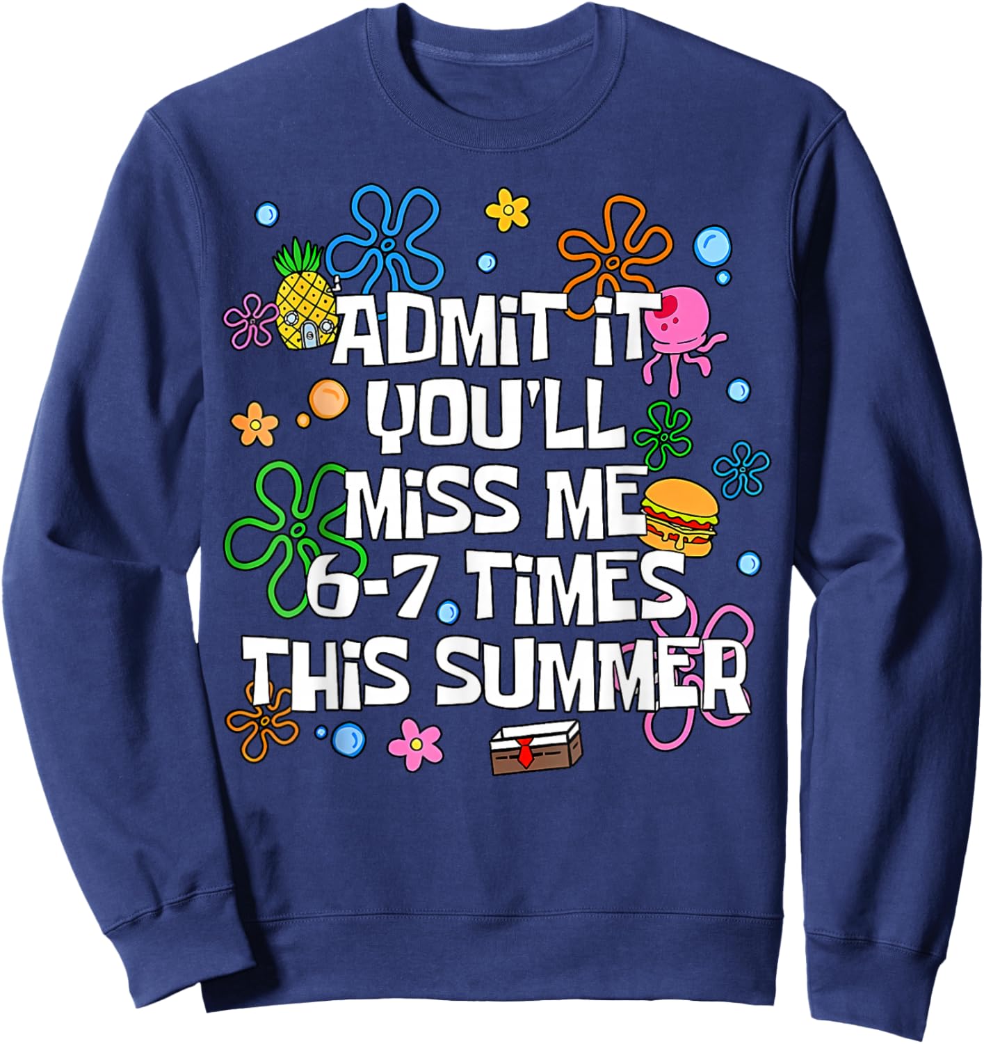 End of School Teacher Admit It You'll Miss Me 67 Last Day Sweatshirt - Sweatshirt | Navy