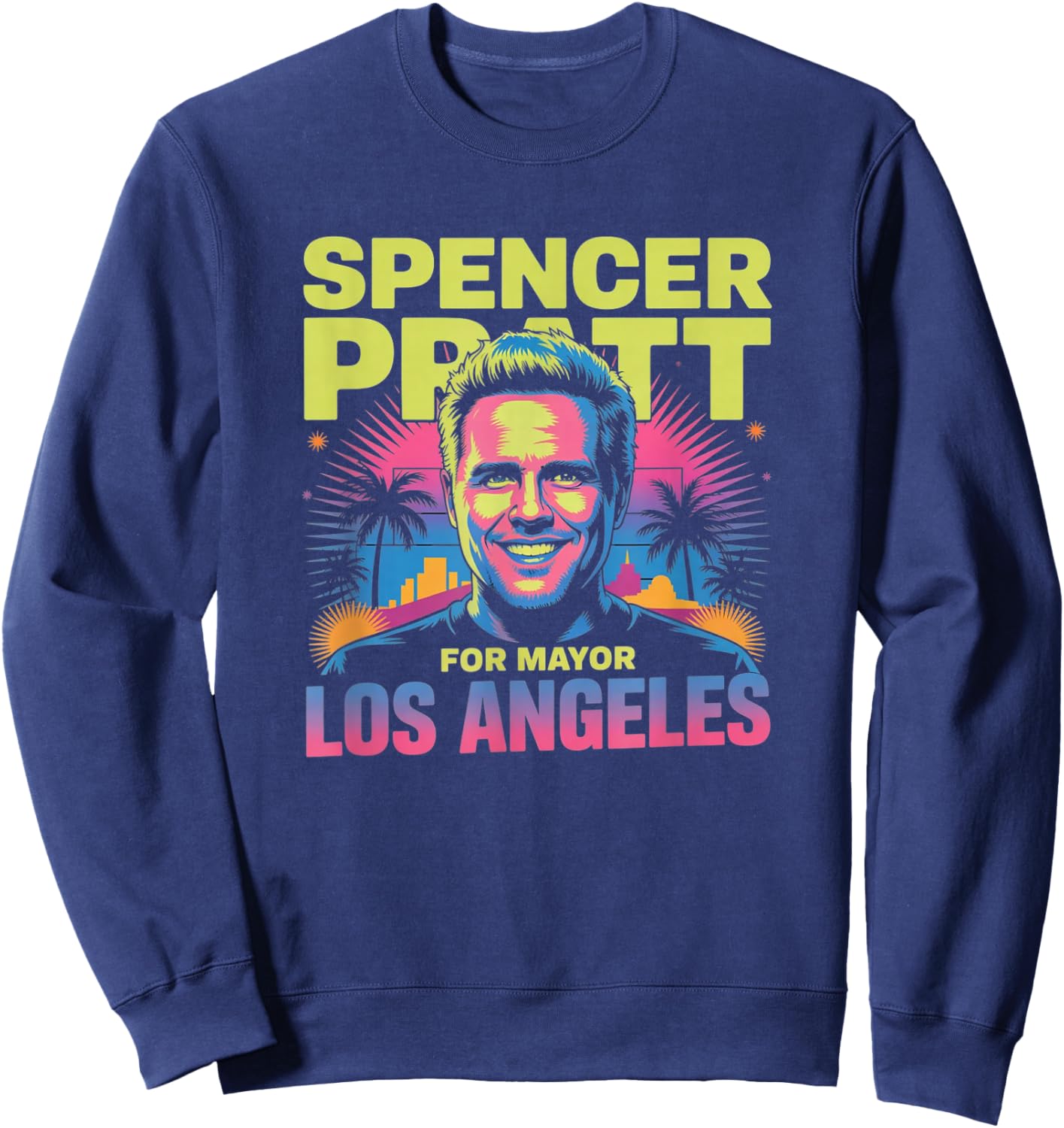 Spencer Pratt for LA Mayor California Humor Design Sweatshirt - Sweatshirt | Navy