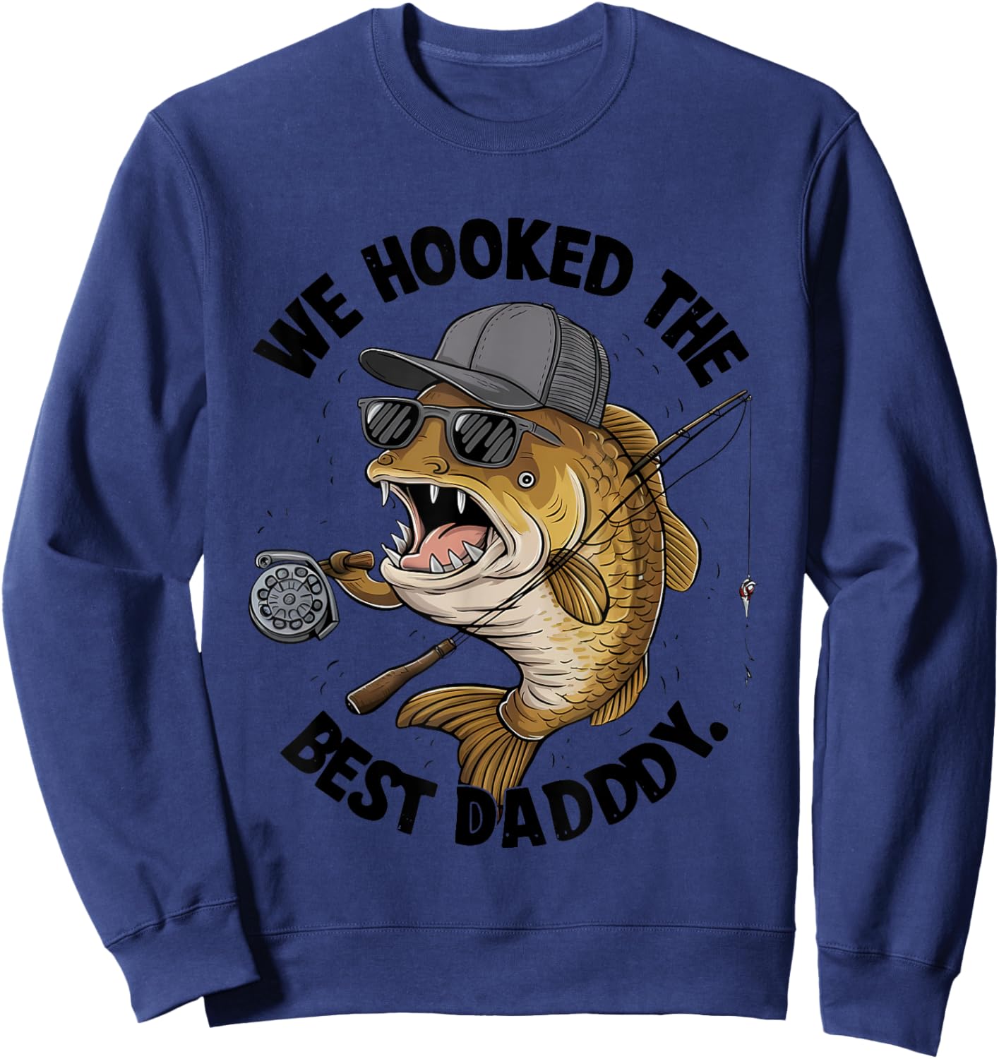 We Hooked The Best Daddy Fishing Lover Sweatshirt - Sweatshirt | Navy