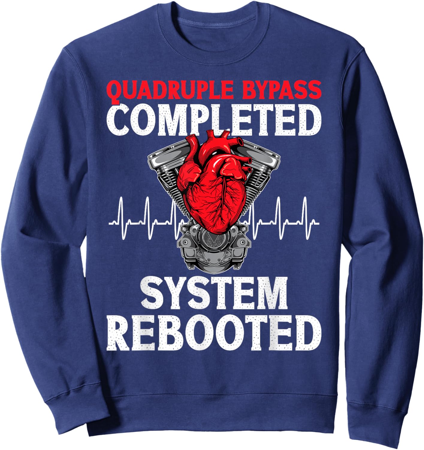 Quadruple Bypass Completed Quadruple Bypass Surgery Recovery Sweatshirt - Sweatshirt | Navy