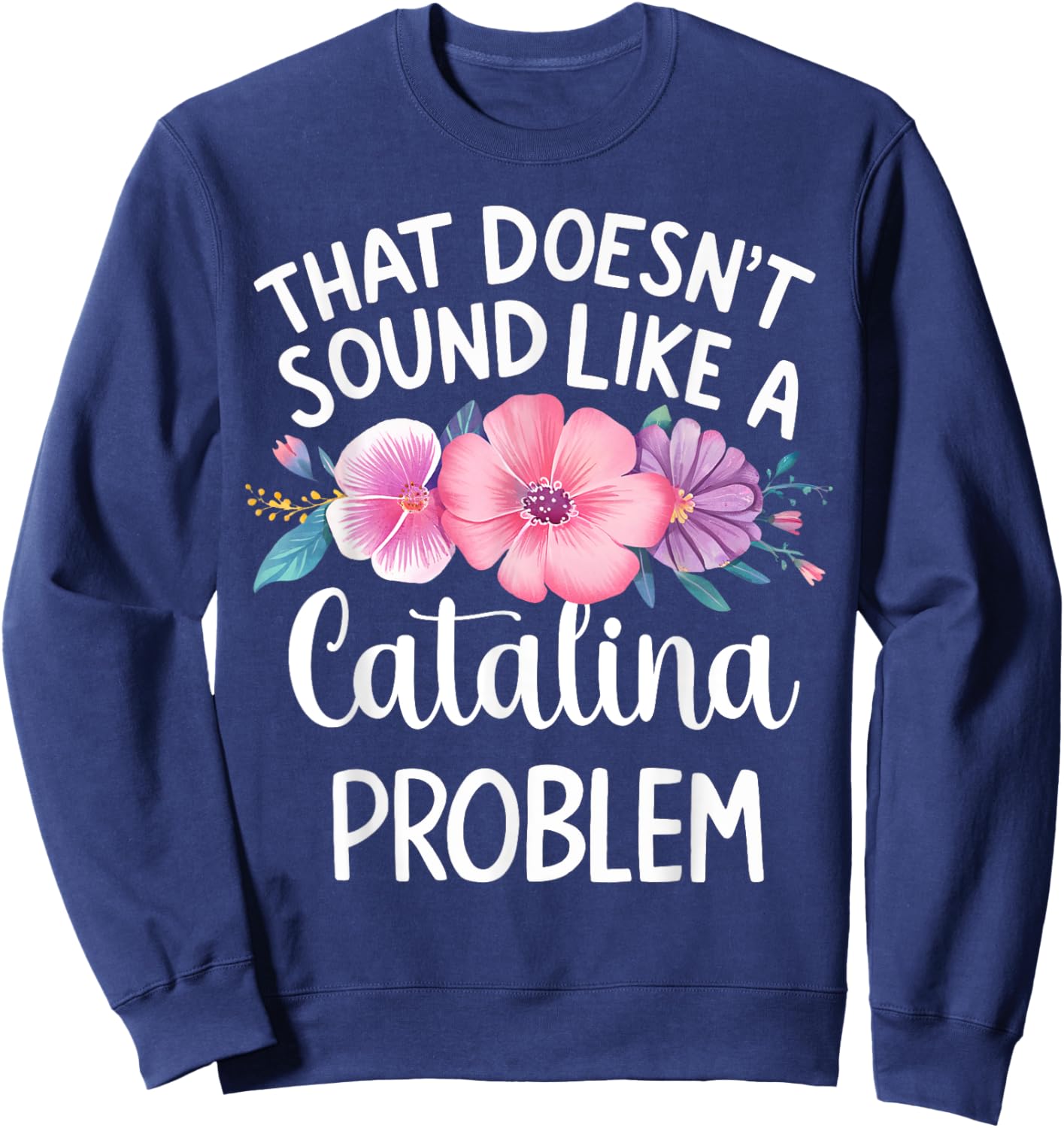 Catalina Personalized Cute Flower Girls Catalina Name Sweatshirt - Sweatshirt | Navy