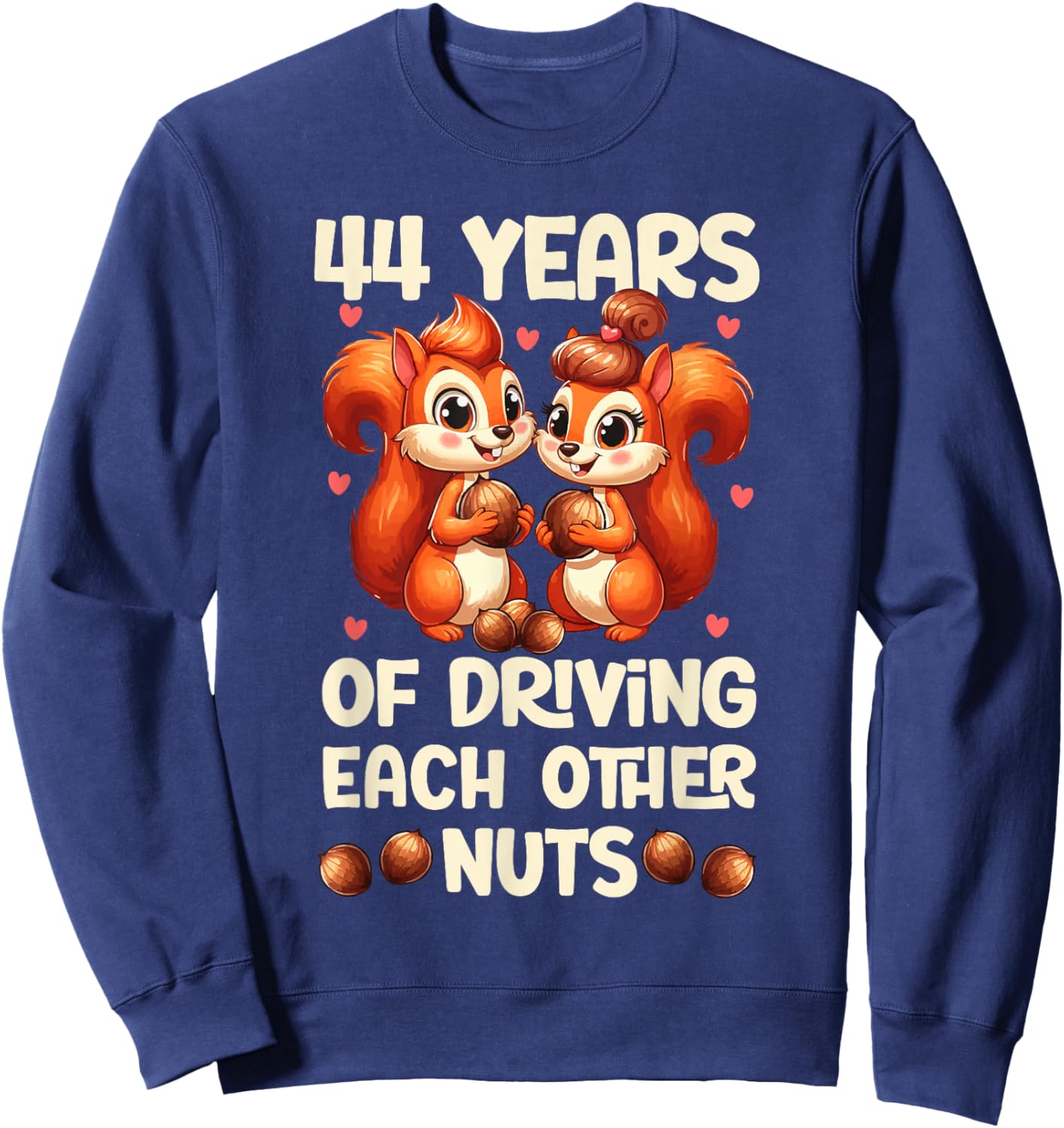 44th Wedding Anniversary 44 Years of Driving Each Other Nuts Sweatshirt - Sweatshirt | Navy