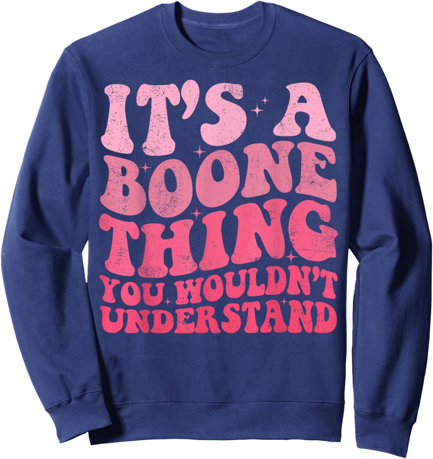 It's A Boone Thing You Wouldn't Understand Vintage Woman Sweatshirt - Sweatshirt | Navy