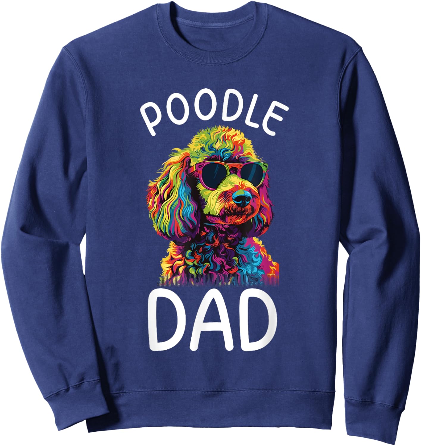 Poodle Dad Pop Art Design Poodle Lovers Sweatshirt - Sweatshirt | Navy