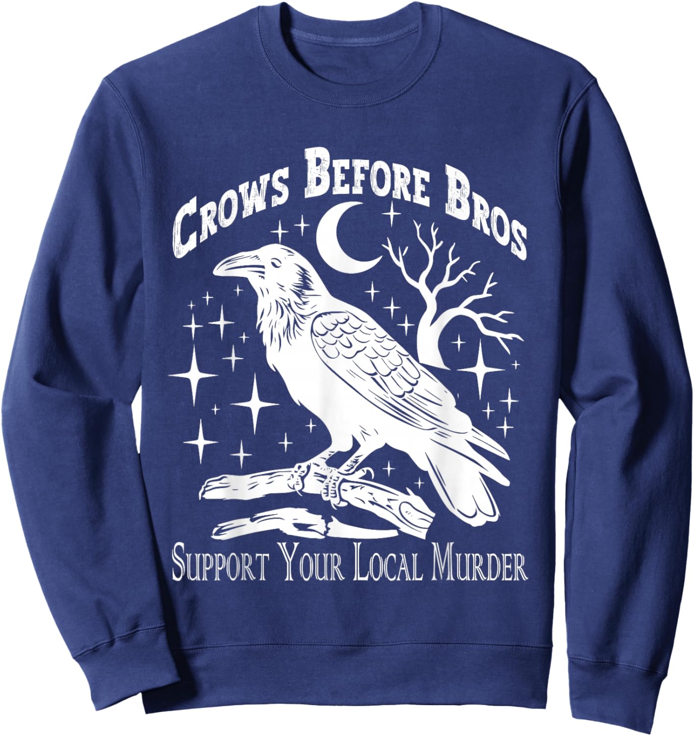 Crows Before Bros Support Your Local Murder - Funny Vintage Sweatshirt - Sweatshirt | Navy
