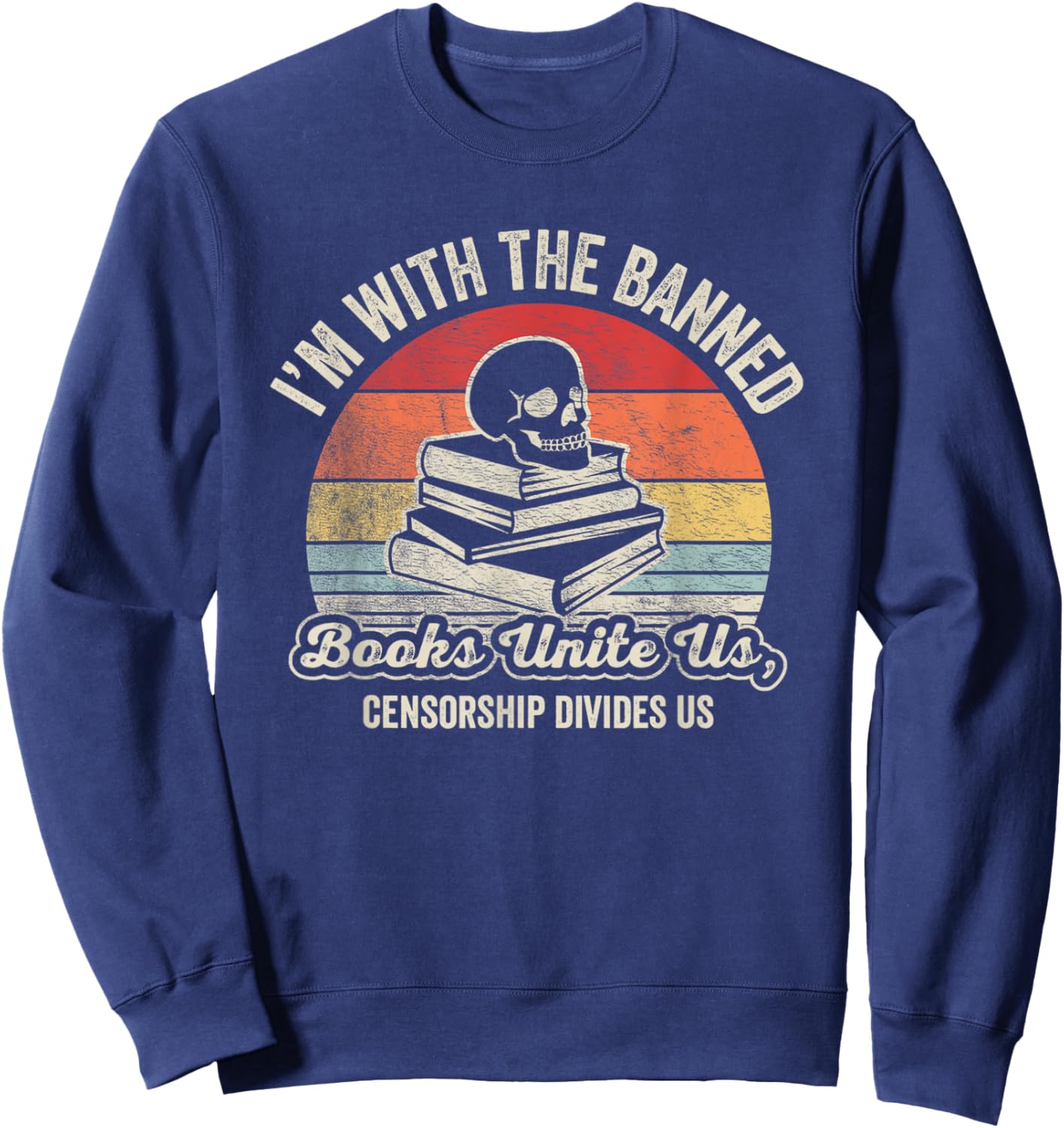 I'm With The Banned Books Unite Us Sweatshirt - Sweatshirt | Navy