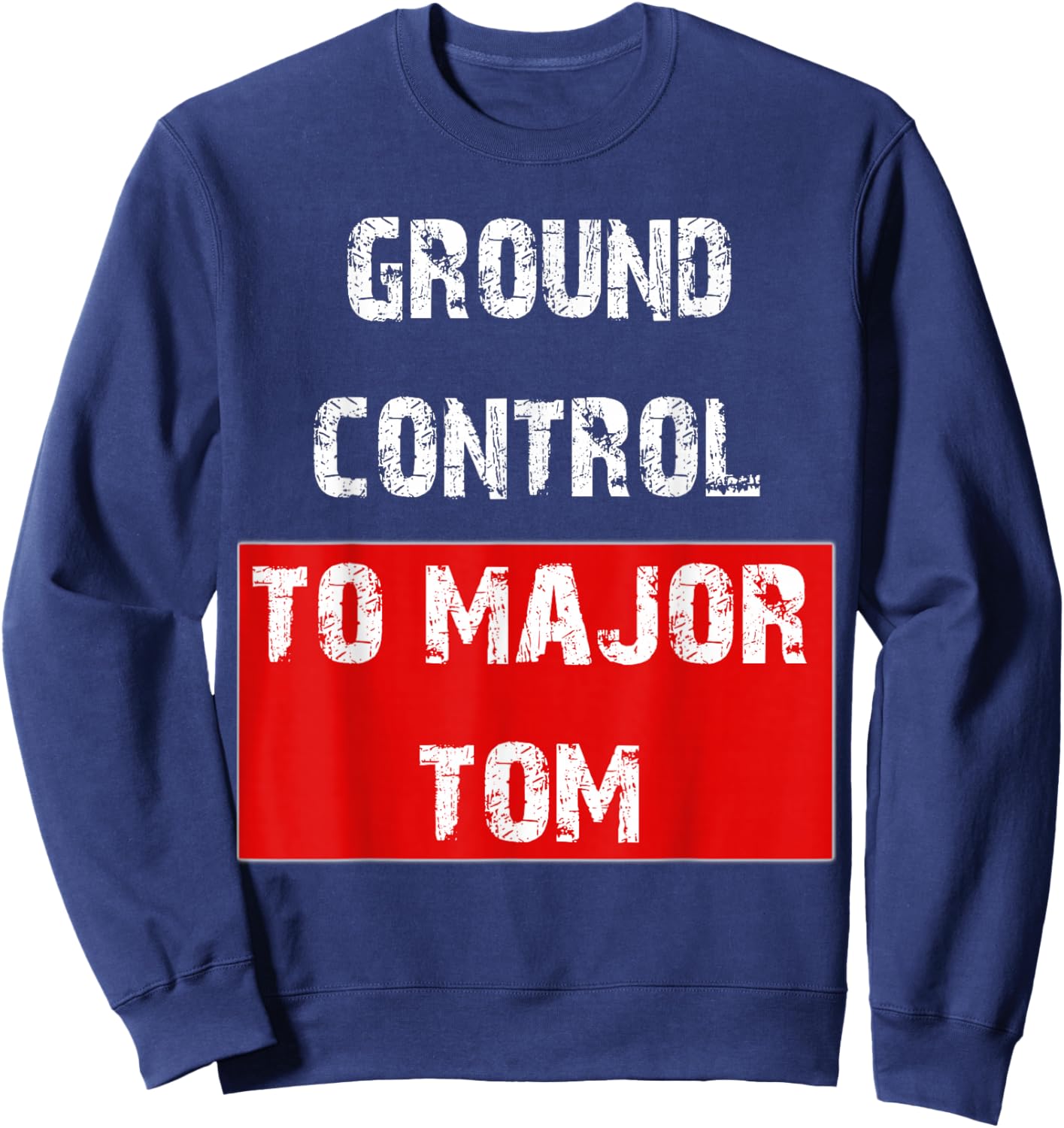 Ground Control to Major Tom Sweatshirt - Sweatshirt | Navy