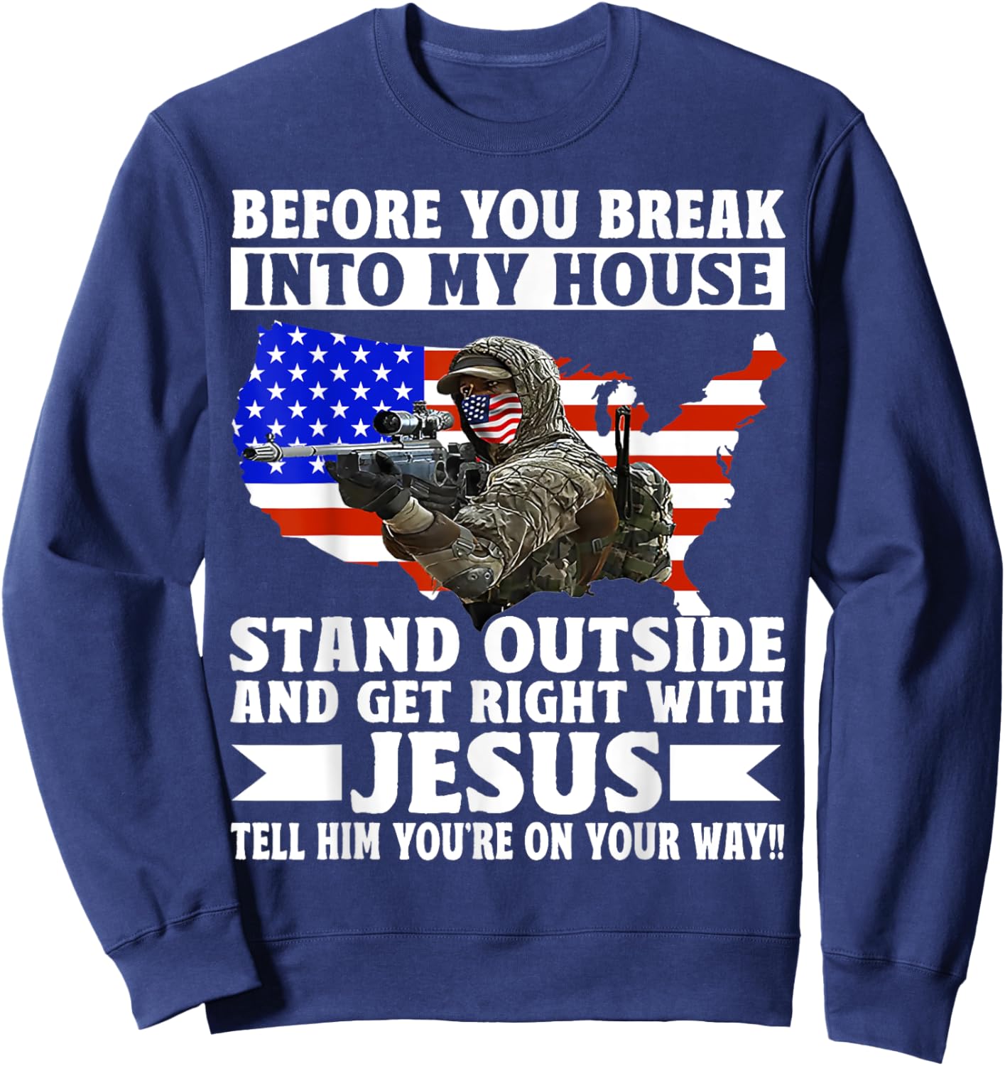 Before You Break Into My House Stand Outside Get Right Sweatshirt - Sweatshirt | Navy