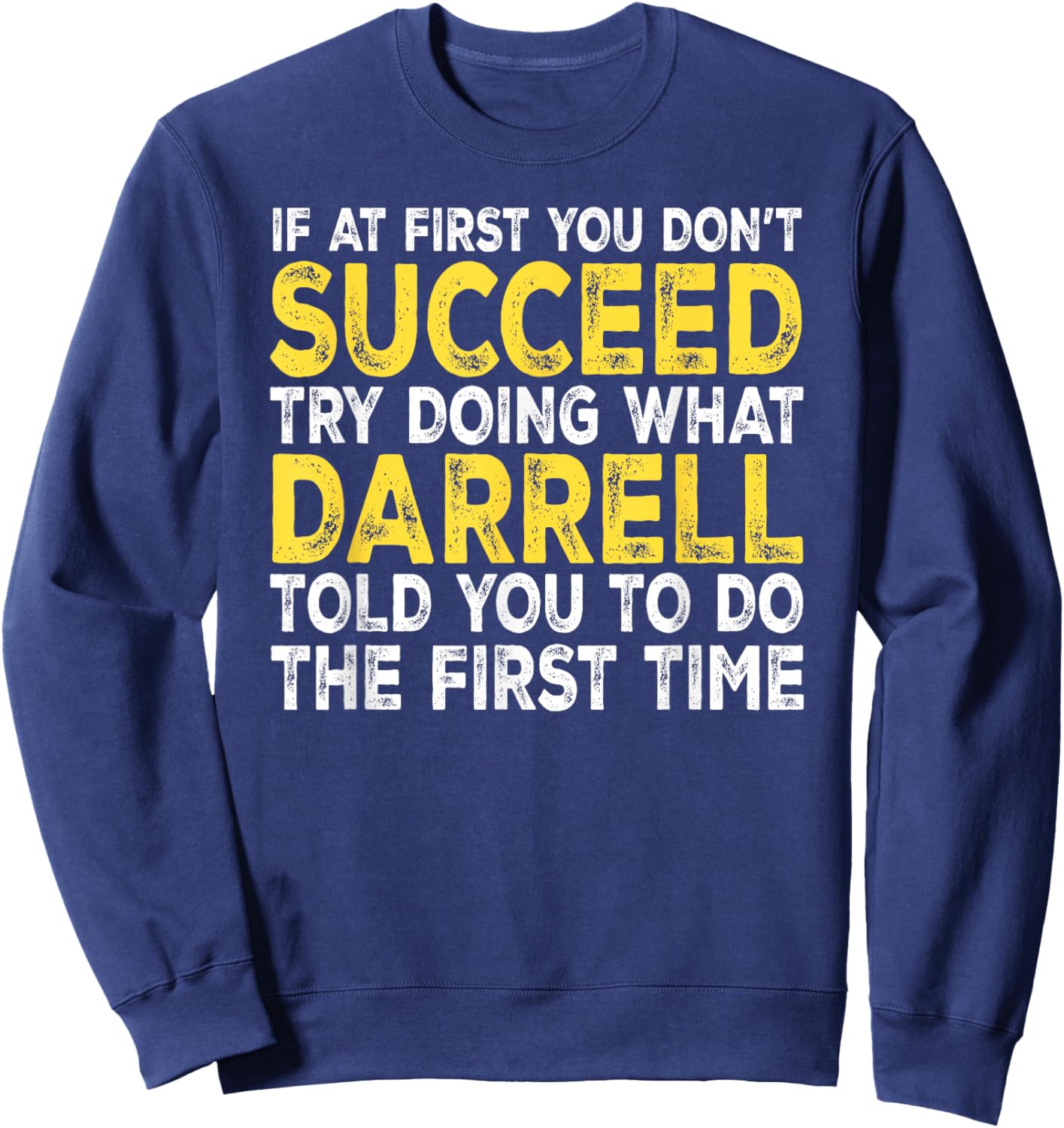 Darrell - If at First You Don't Succeed Try Doing What Sweatshirt - Sweatshirt | Navy