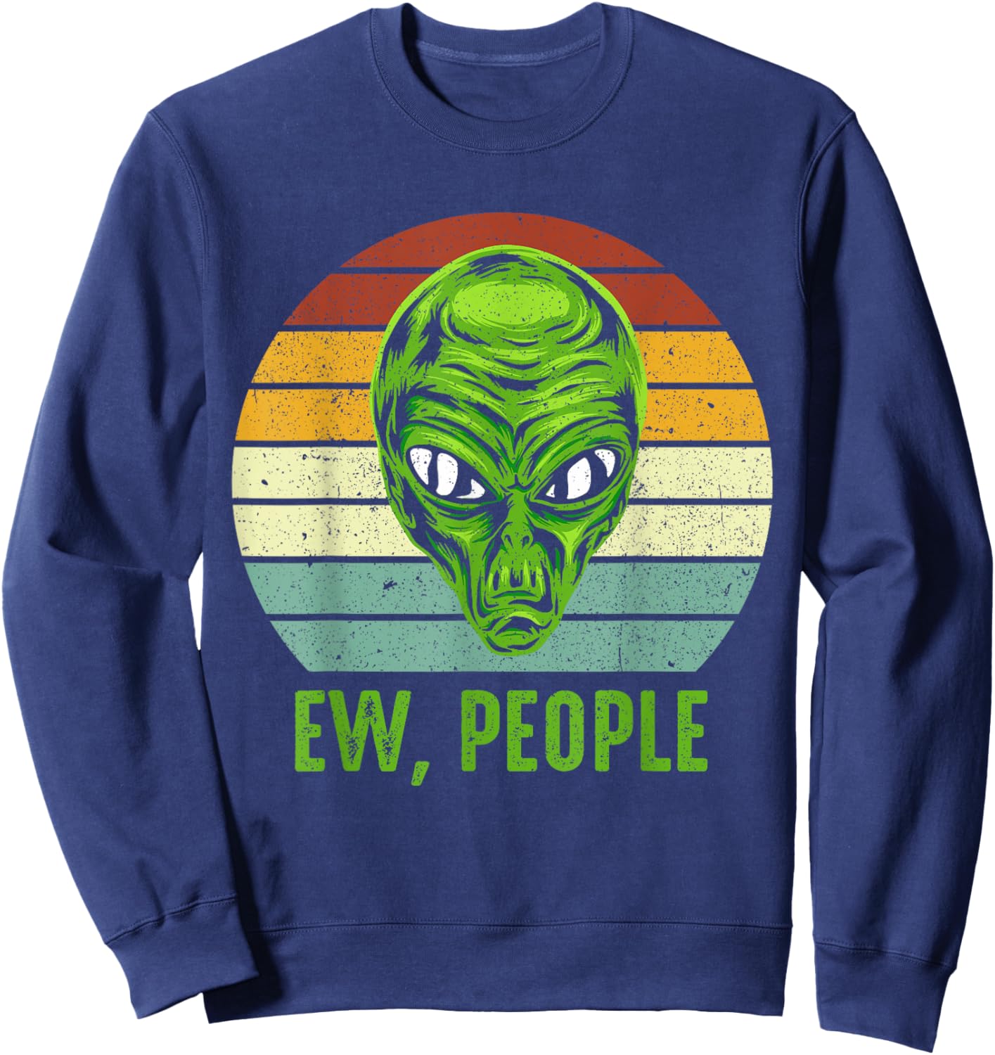 Funny Alien Retro Ew, People Shirt With Alien Vintage Sweatshirt - Sweatshirt | Navy