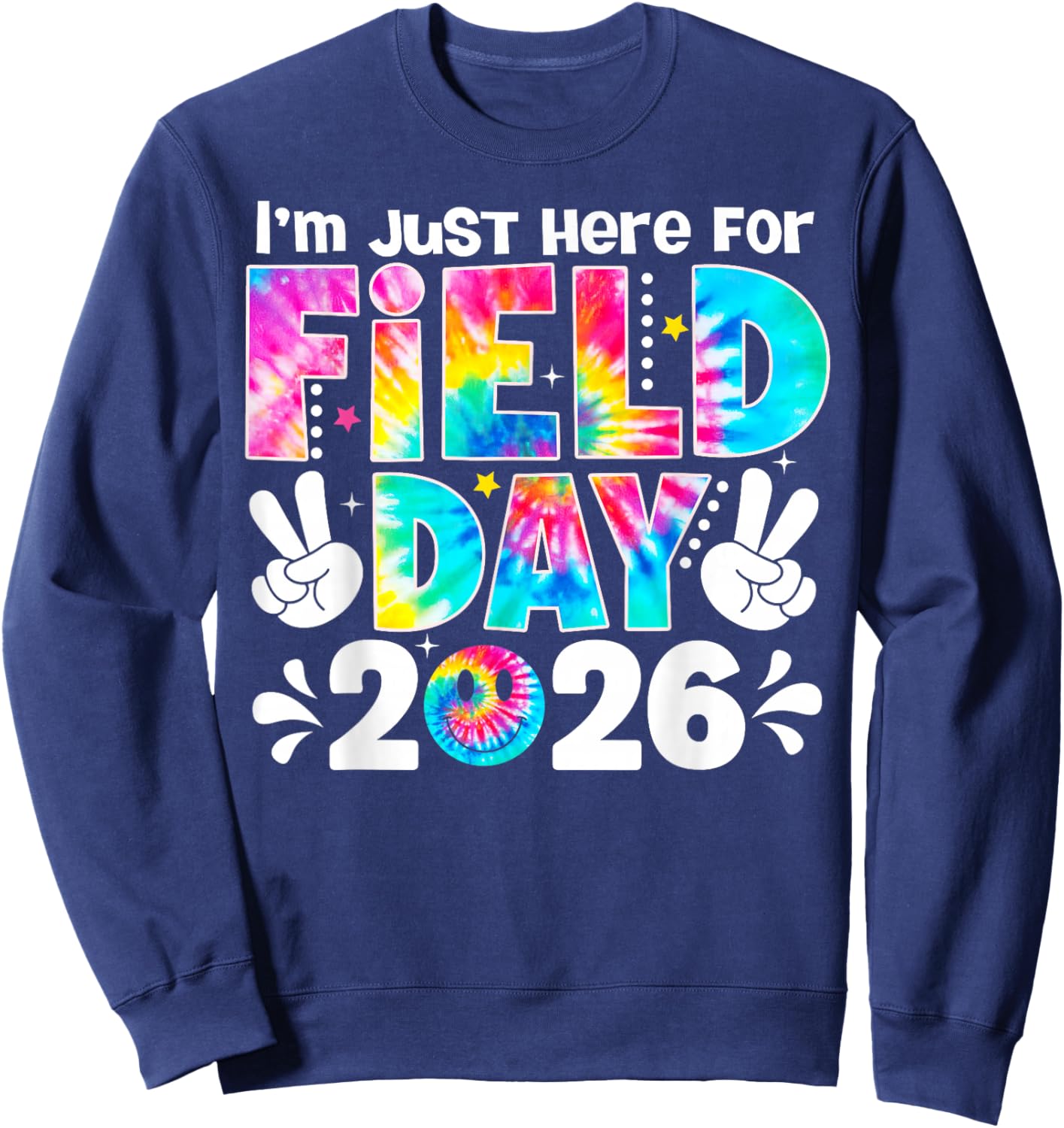 I'm Just Here for Field Day 2026 Fun Field Day Teacher Kids Sweatshirt - Sweatshirt | Navy