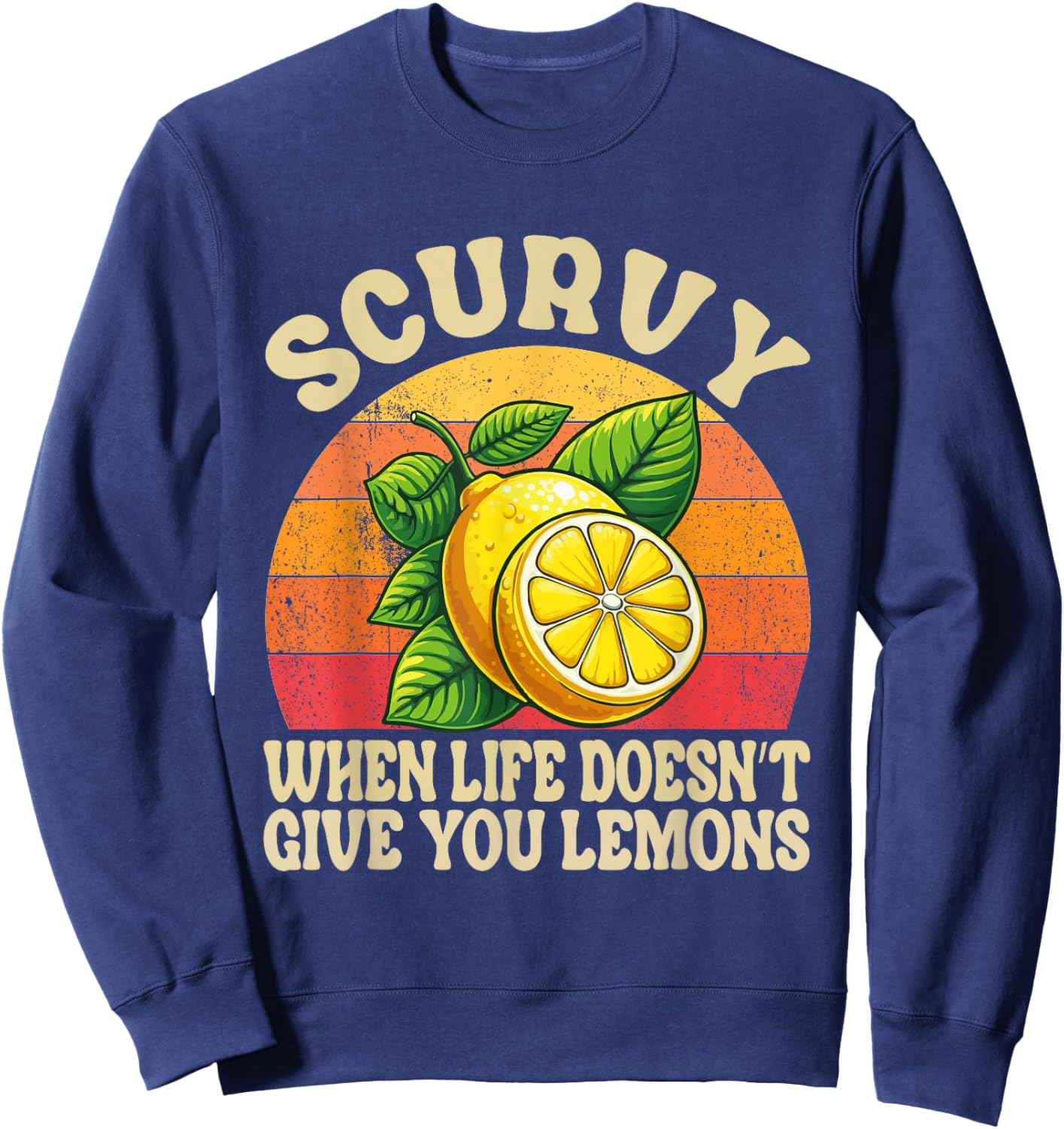 Scurvy When Life Doesn't Give You Lemons Vintage Fruit Sweatshirt - Sweatshirt | Navy