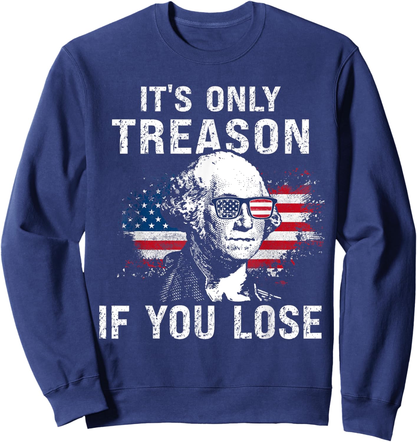Funny It's Only Treason If You Lose George Washington Nerd Sweatshirt - Sweatshirt | Navy