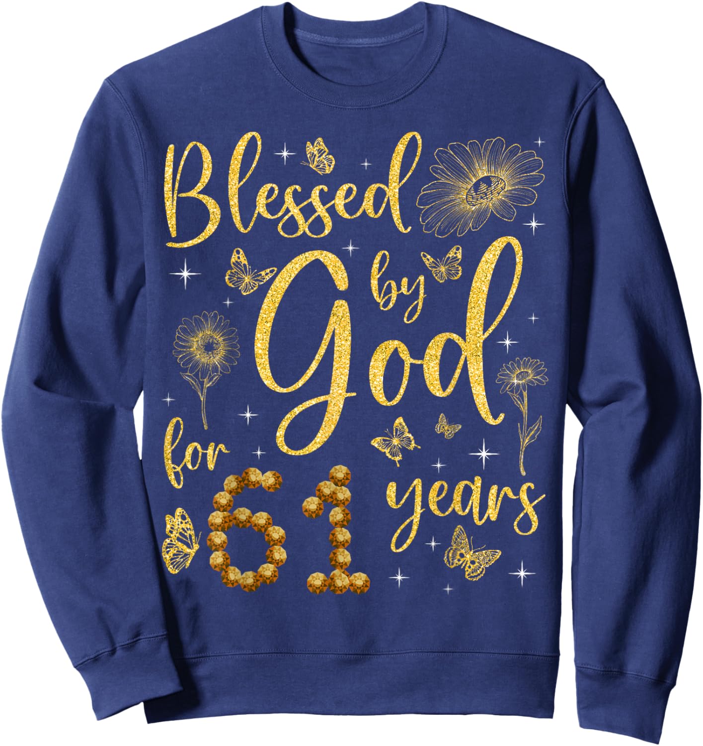 Butterfly Flower Blessed By God For 61 Years 61st Birthday Sweatshirt - Sweatshirt | Navy