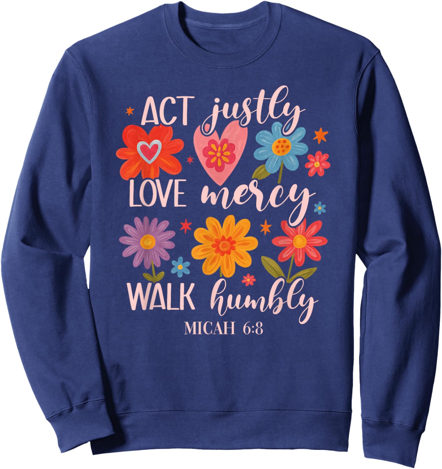 Act Justly, Love Mercy, Walk Humbly - Micah 6:8 Sweatshirt - Sweatshirt | Navy