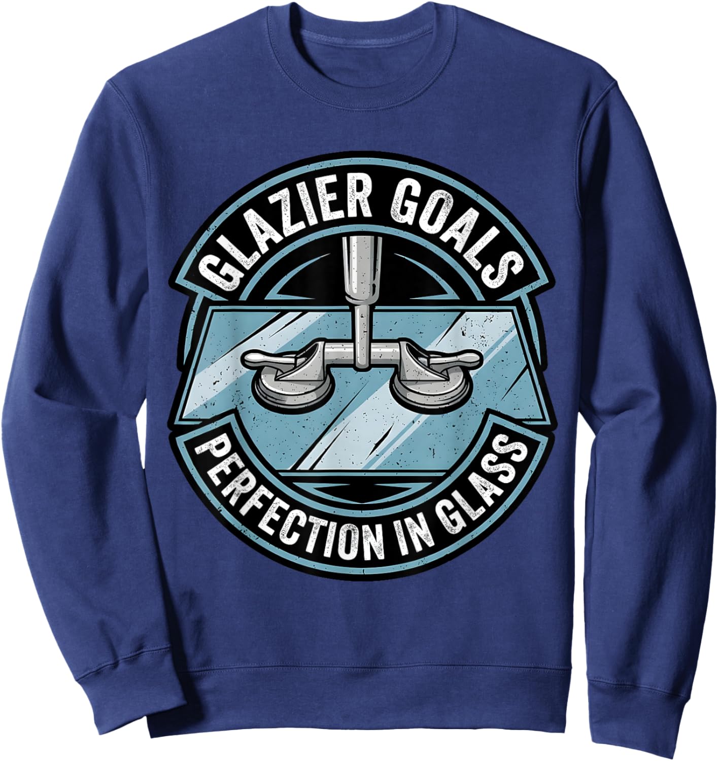 Glazier Goals Perfection in Glass Window Installer Sweatshirt - Sweatshirt | Navy