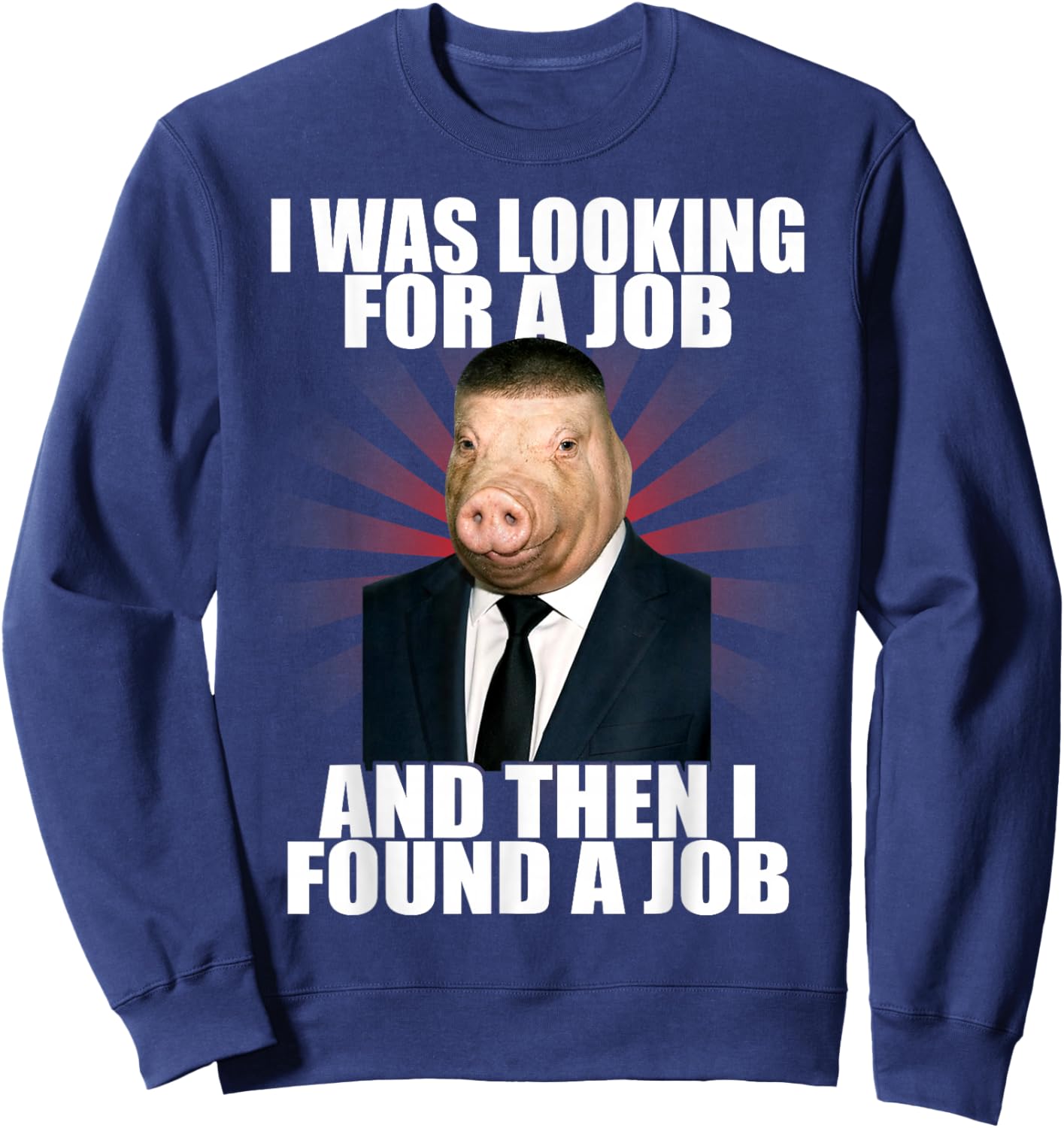 I was Looking for A Job John Pork Fade Haircut Meme Sweatshirt - Sweatshirt | Navy