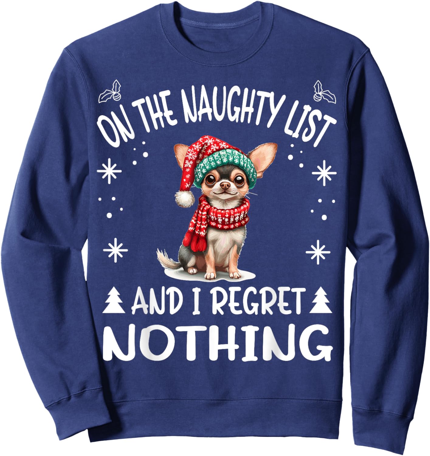 Cute Chihuahua Chiwawa dog Dog Christmas On The Naughty List Sweatshirt - Sweatshirt | Navy