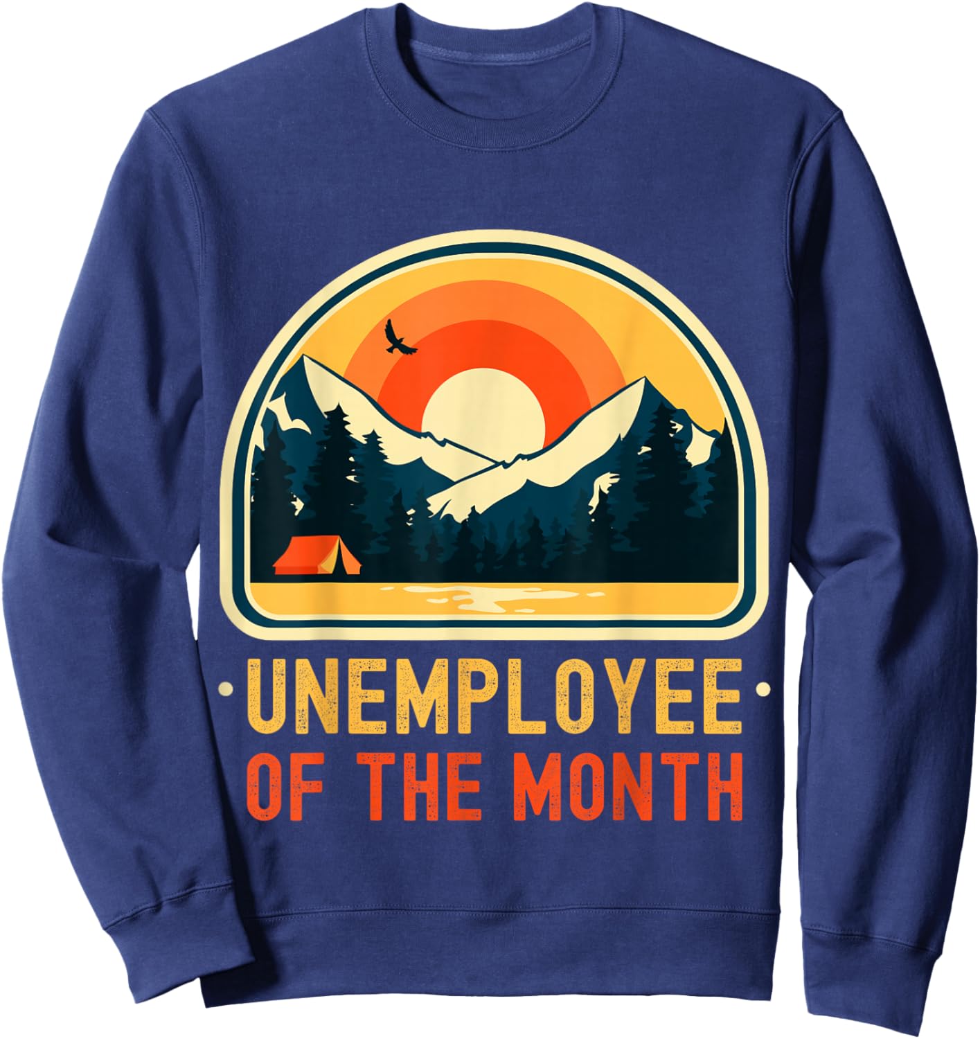 Unemployee Of The Month Funny Unemployed Sweatshirt - Sweatshirt | Navy