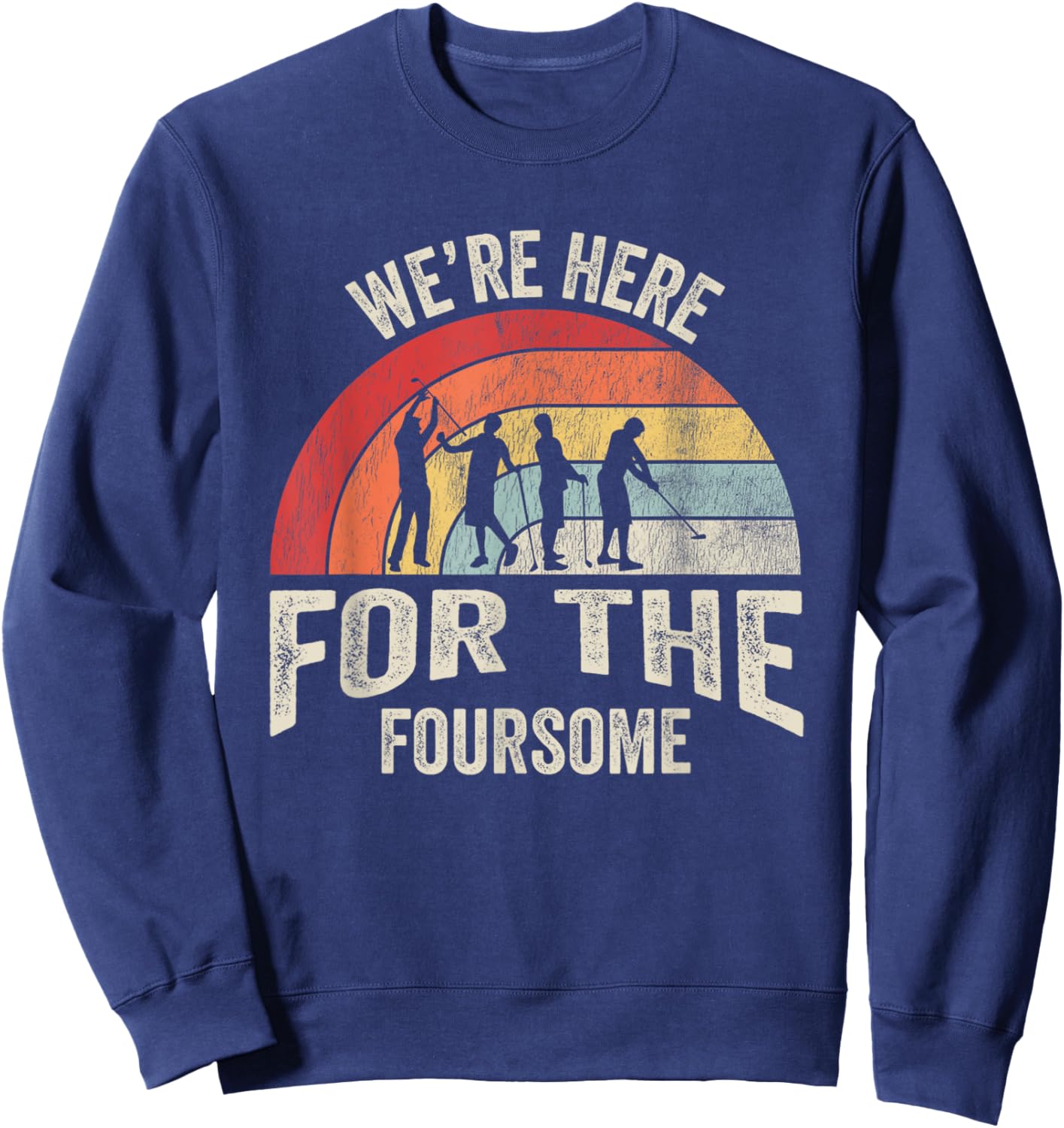 We're Here For The Foursome Golf Fun Sweatshirt - Sweatshirt | Navy
