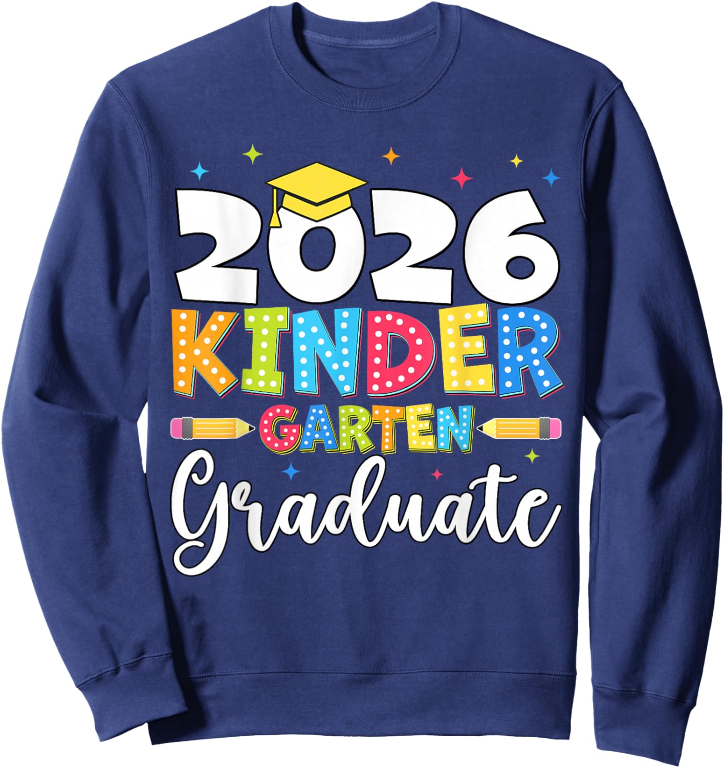 Kindergarten Graduate 2026 Graduation Class of 2026 School Sweatshirt - Sweatshirt | Navy