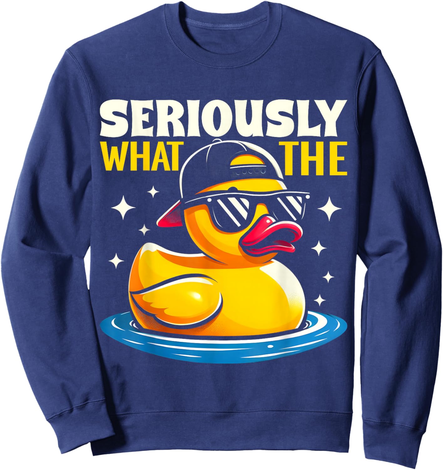 Seriously What The Duck Shirt - Funny Duck Lover Sweatshirt - Sweatshirt | Navy