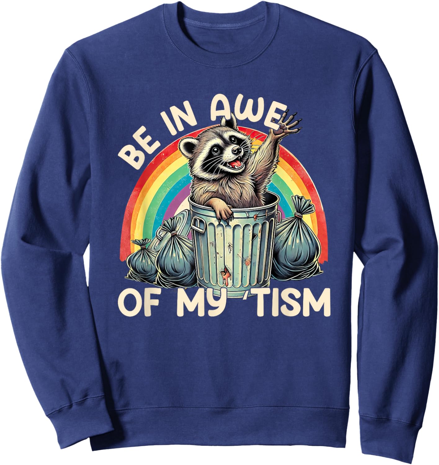 Be In Awe of My 'Tism Funny Autistic Raccoon Meme Autism Sweatshirt - Sweatshirt | Navy