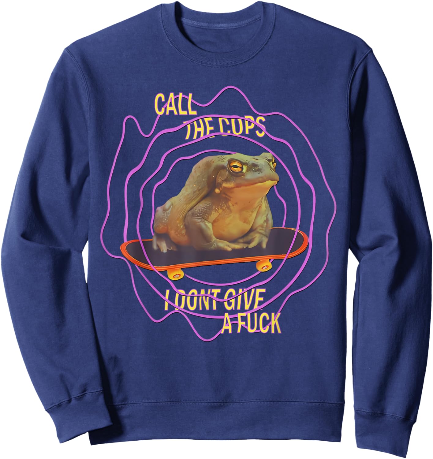 Frog Meme Funny Skateboard Frog Call The Cops I Dont Care Sweatshirt - Sweatshirt | Navy
