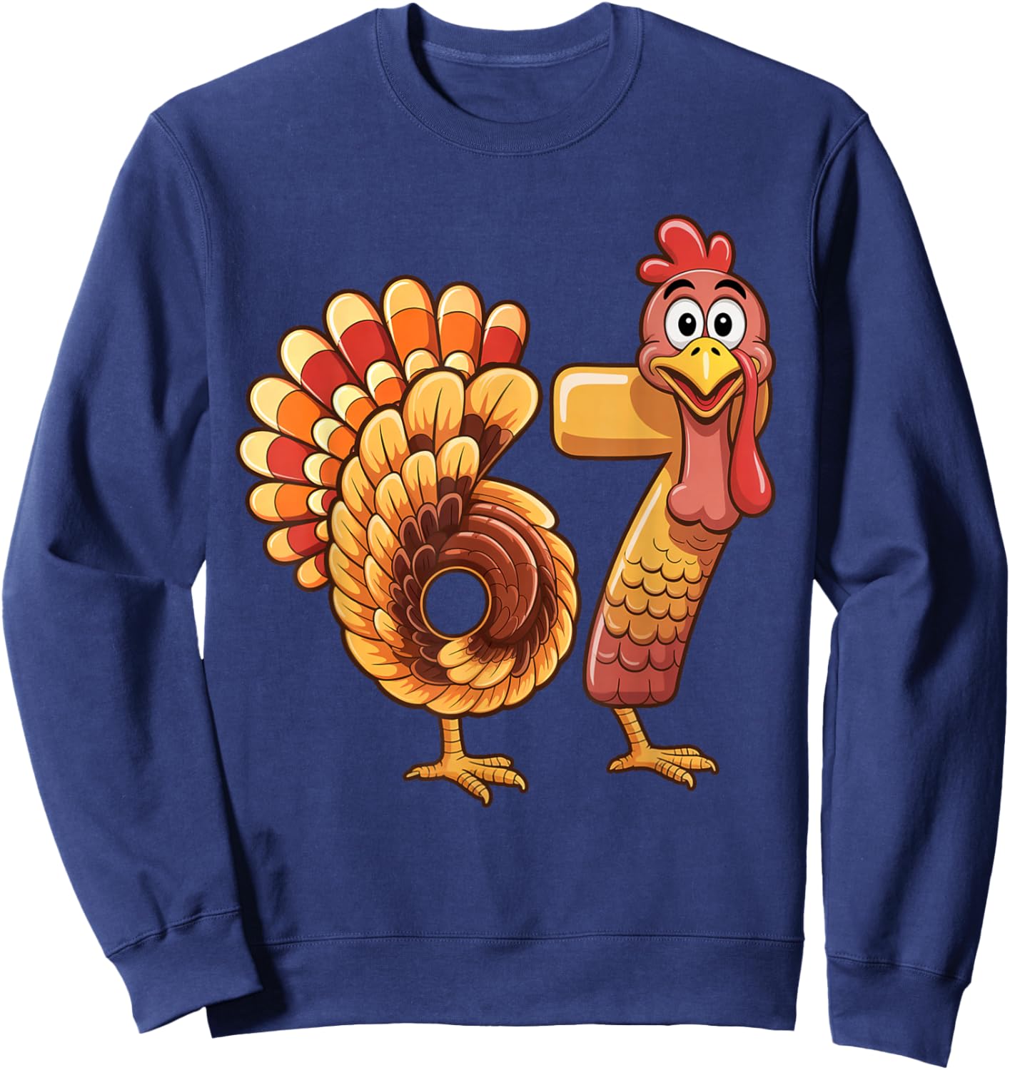 67 Thanksgiving Funny Turkey Thanksgiving 67 Turkey Sweatshirt - Sweatshirt | Navy