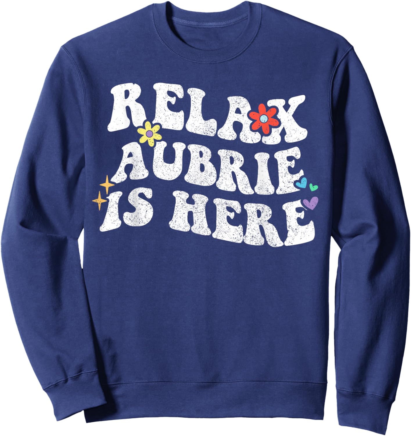 Retro Groovy Relax Aubrie Is Here Funny Mother's Day Name Sweatshirt - Sweatshirt | Navy
