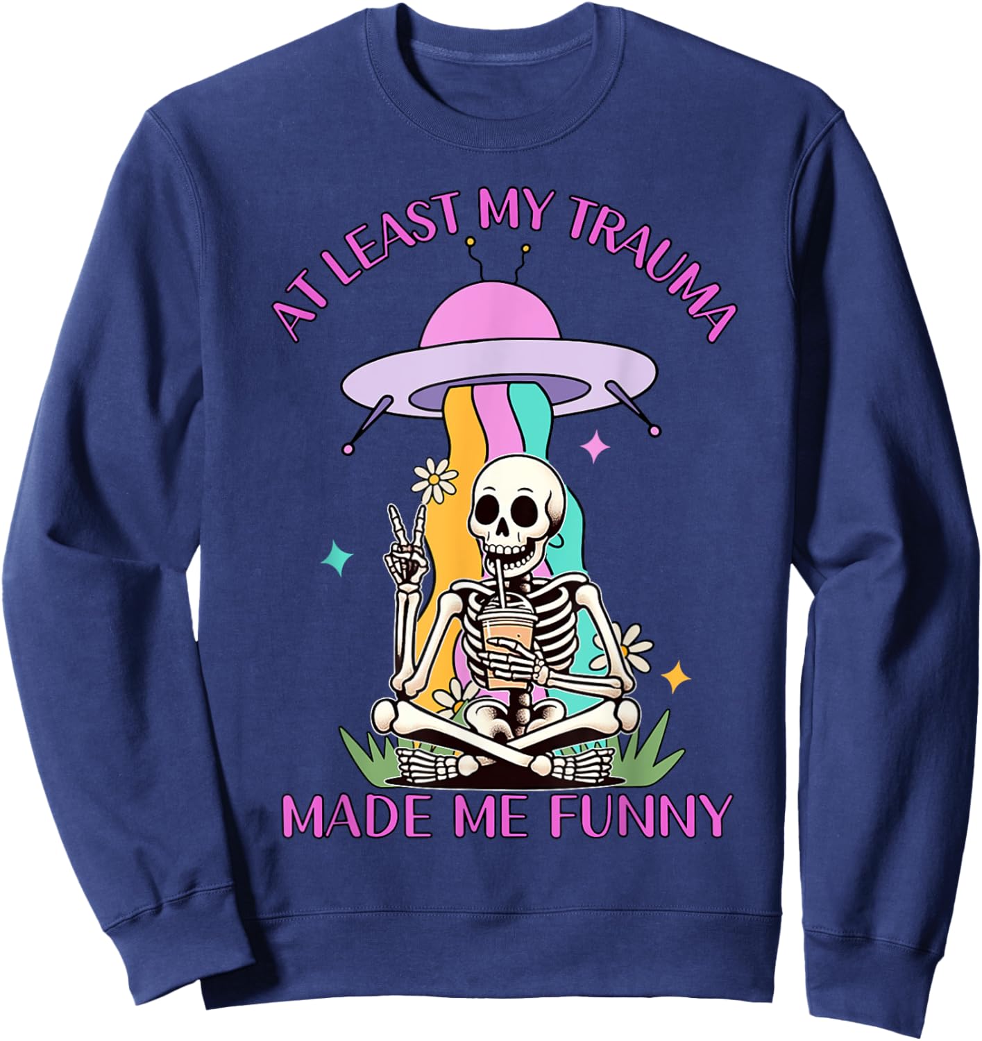 Skeleton At Least My Trauma Made Me Funny Sweatshirt - Sweatshirt | Navy