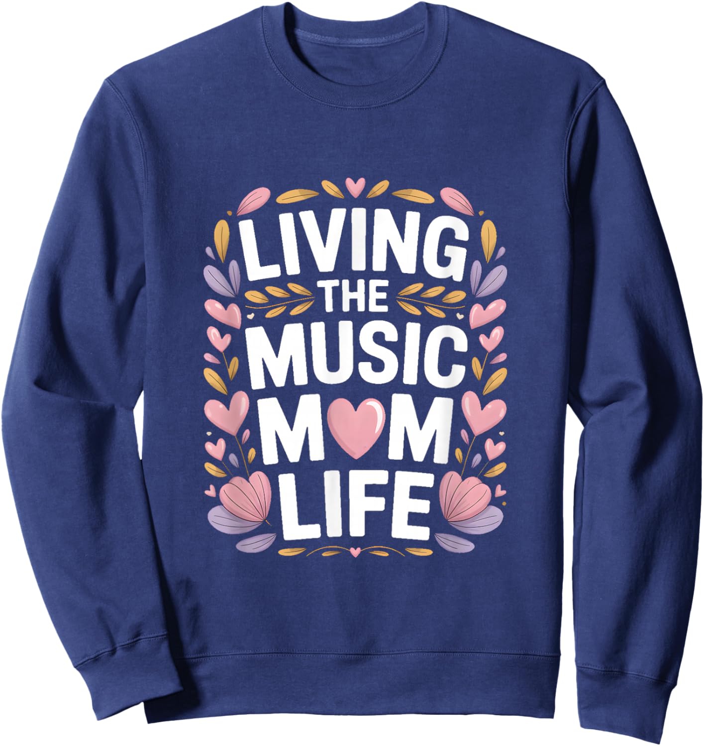 Living The Music Mom Life Choir Mother Sweatshirt - Sweatshirt | Navy