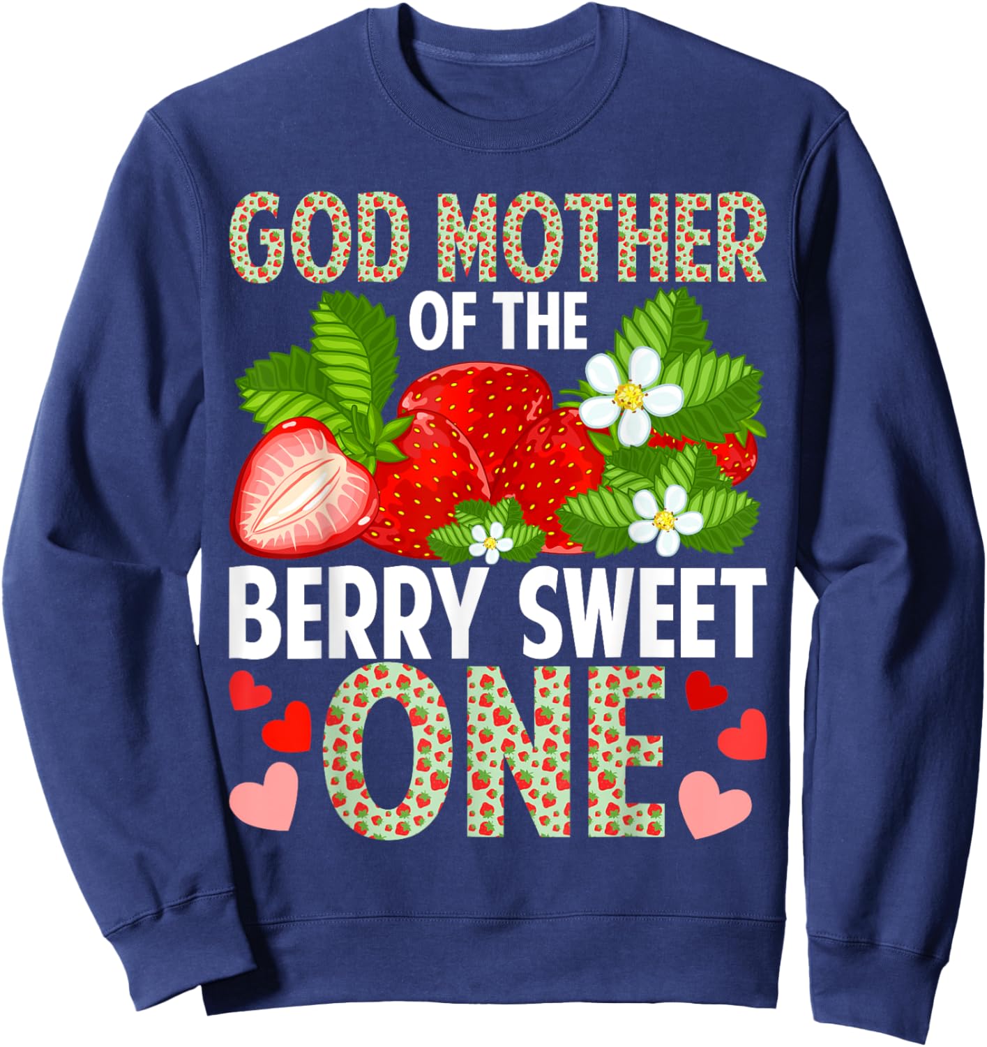 God Mother Of The Berry Sweet One Strawberry First Birthday Sweatshirt - Sweatshirt | Navy