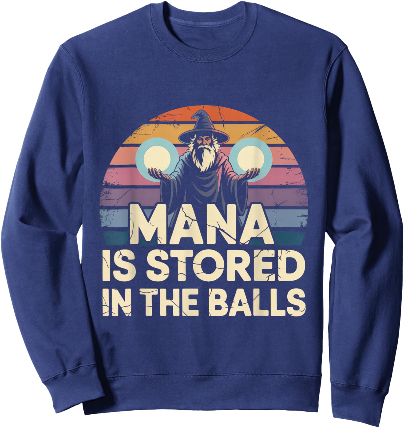 Mana is Stored in The Balls Funny Wizard RPG Fantasy Magic Sweatshirt - Sweatshirt | Navy