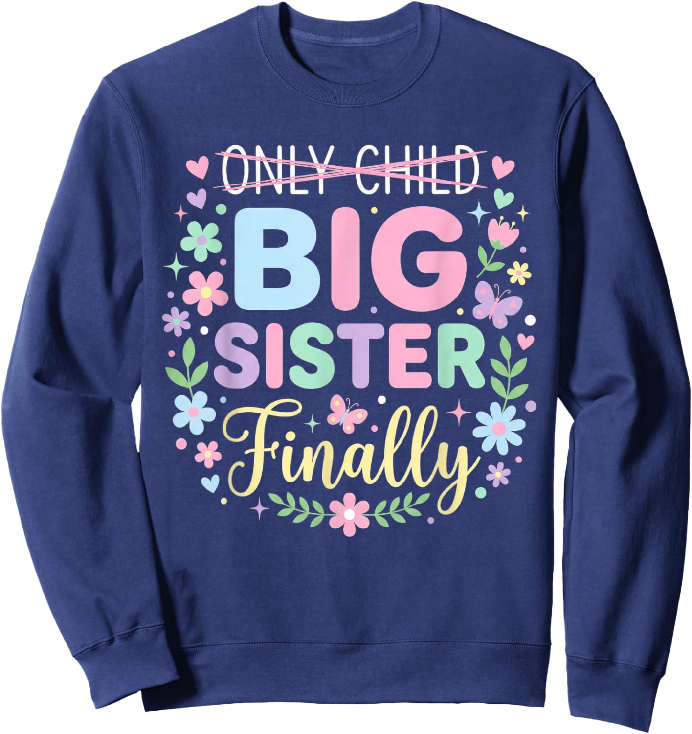 Only Child Expires Promoted to Big Sister Finally Sweatshirt - Sweatshirt | Navy