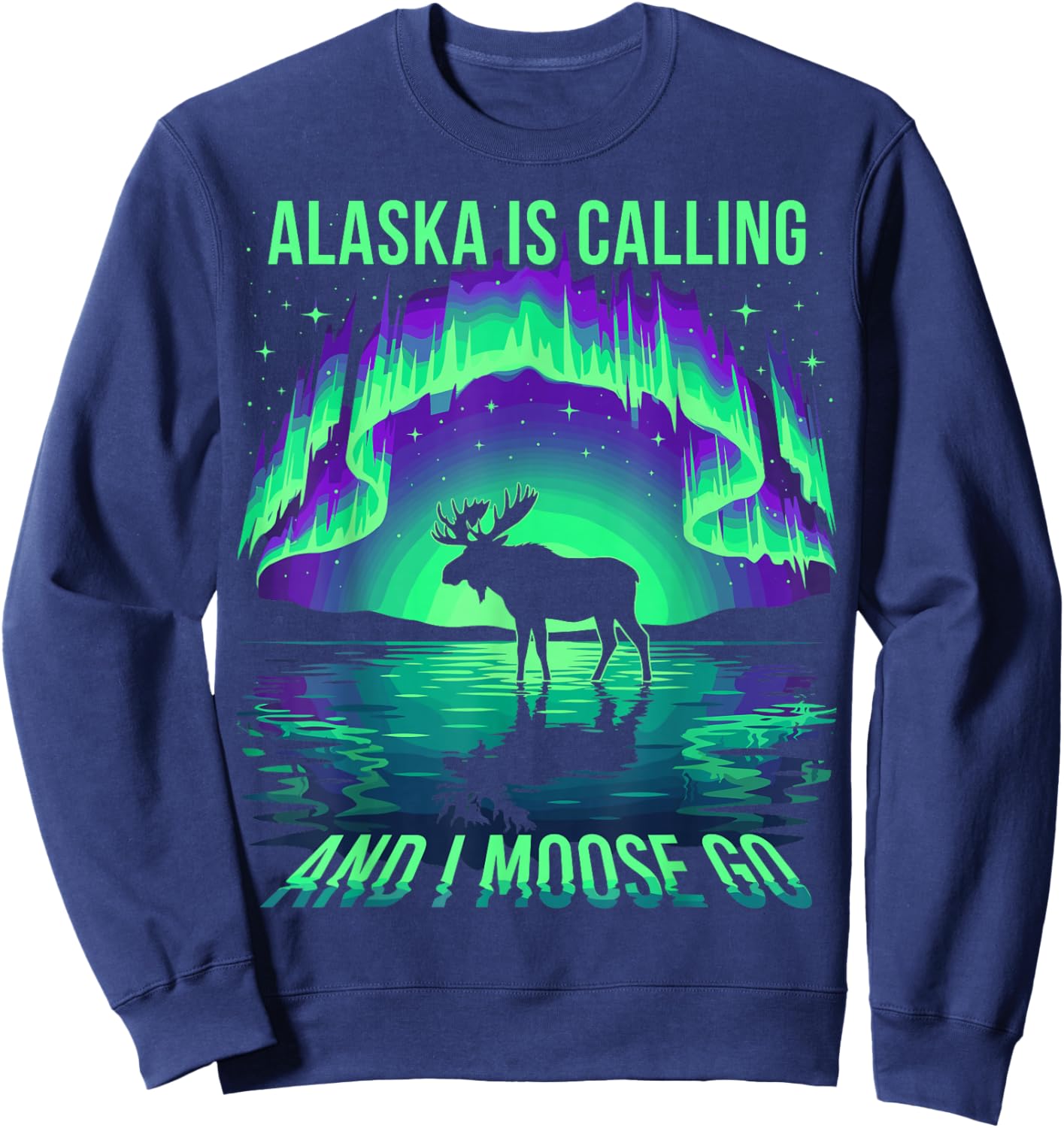 Alaska is Calling and I Moose Go Funny Moose Adventure Sweatshirt - Sweatshirt | Navy