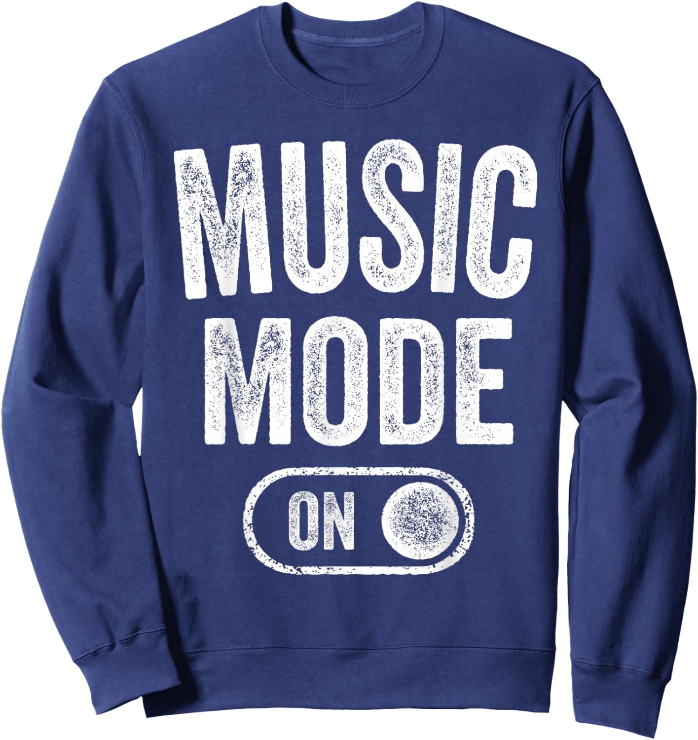 Music Mode On Funny Singer Musician Gift Composer Producer Sweatshirt - Sweatshirt | Navy