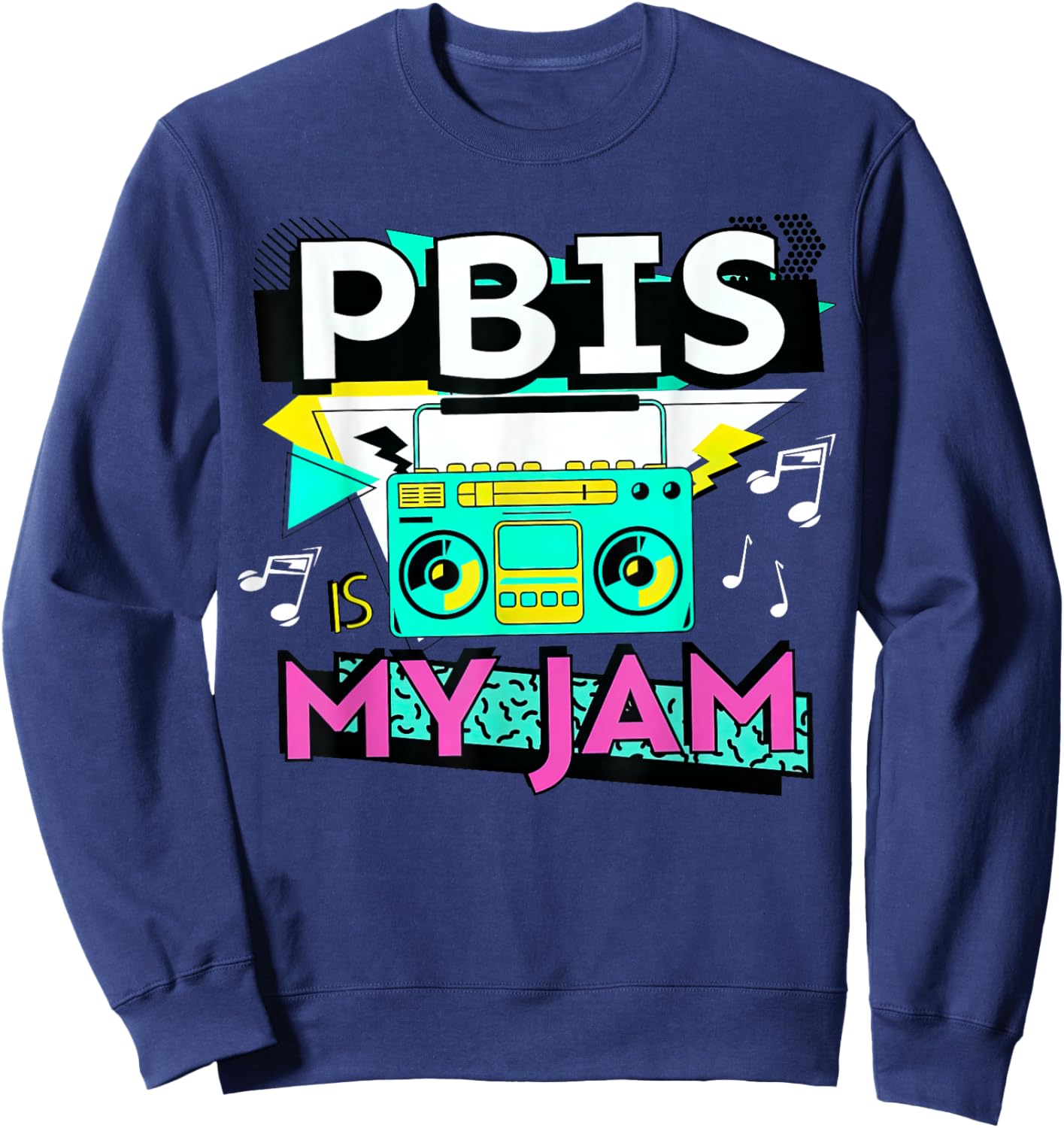 Positive Behavior Interventions and Supports PBIS is My Jam Sweatshirt - Sweatshirt | Navy