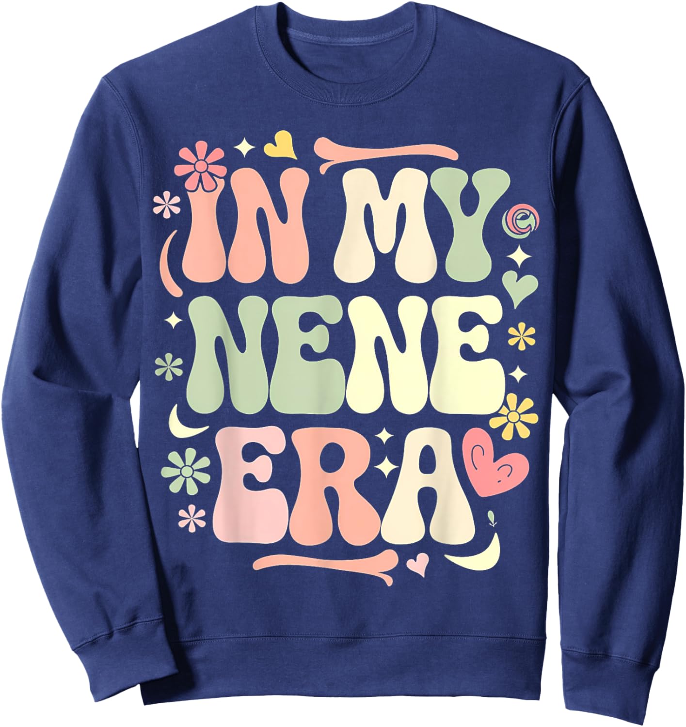 In My Nene Era Funny Sarcastic Groovy Retro Mother's Day Sweatshirt - Sweatshirt | Navy