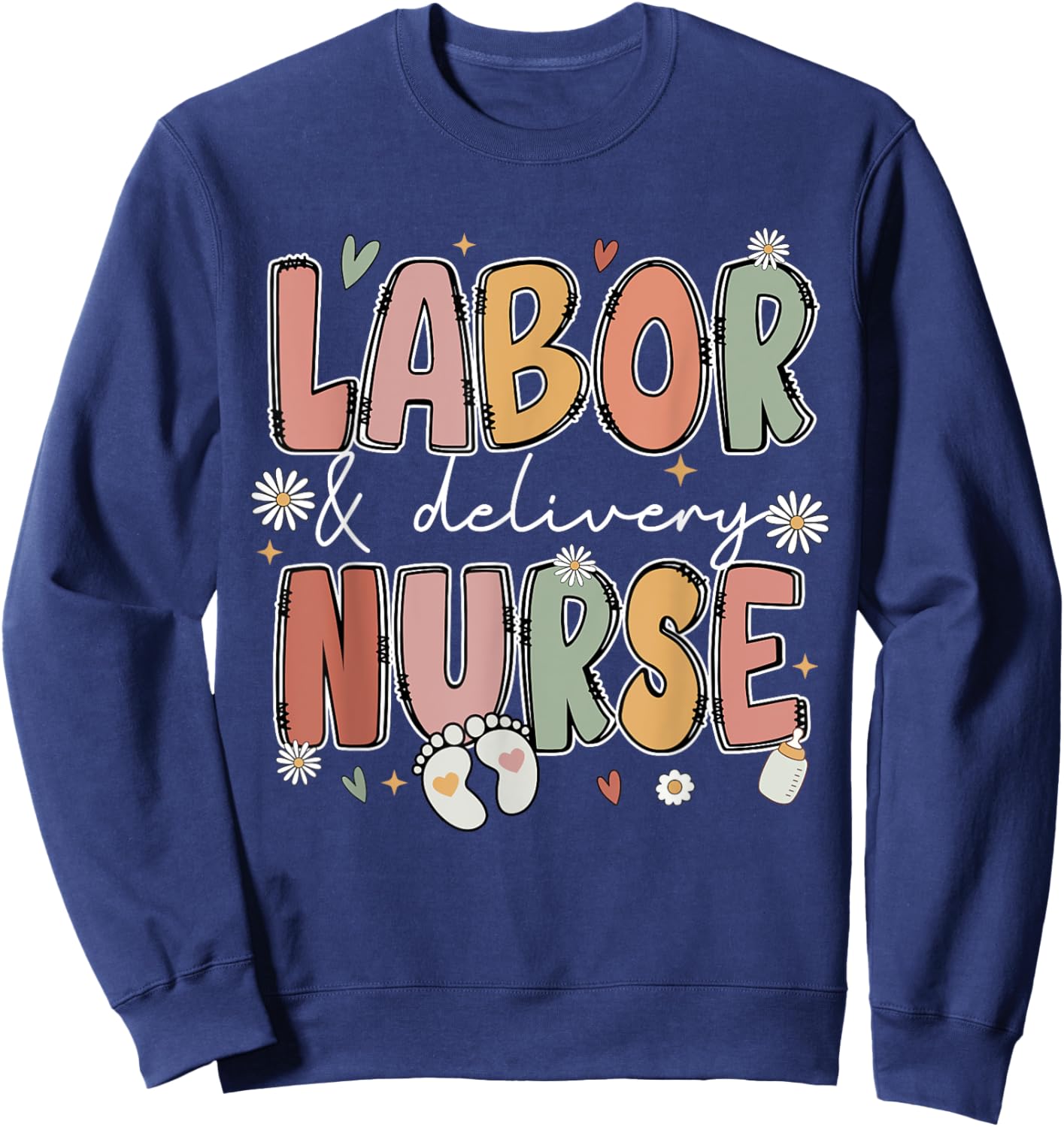 Labor and Delivery Nurse L&D Nursing Baby Nurse Life Women Sweatshirt - Sweatshirt | Navy