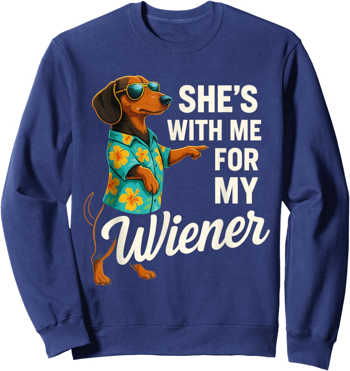 She's with Me for My Wiener Funny Dog Lovers Sweatshirt - Sweatshirt | Navy
